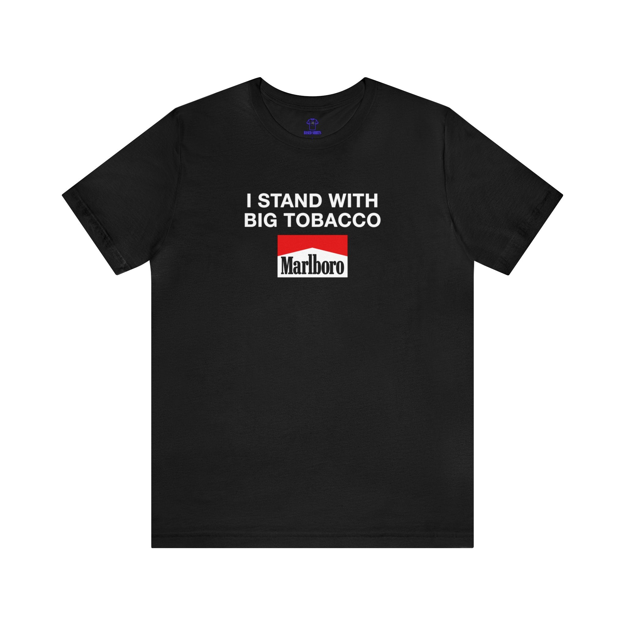 "I Stand With Big Tobacco" Cotton Tee