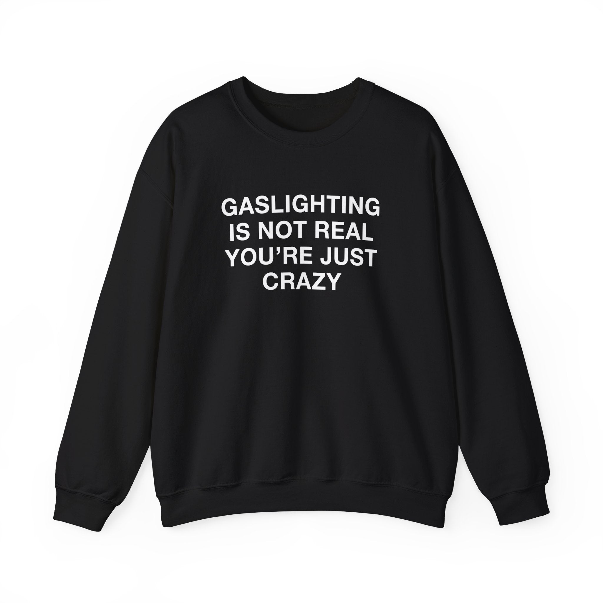 "Gaslighting Is Not Real" Sweatshirt