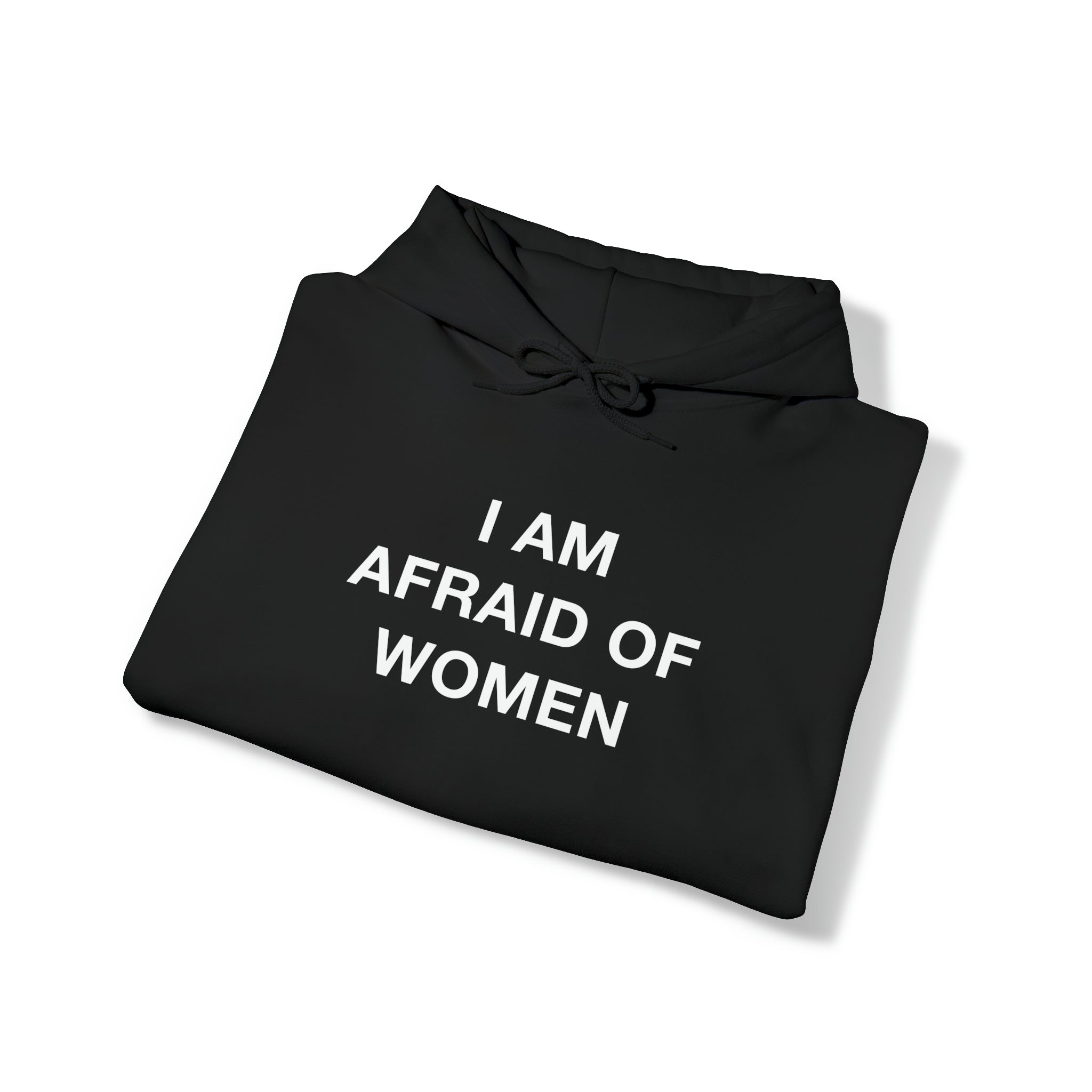 "I Am Afraid Of Women" Hoodie