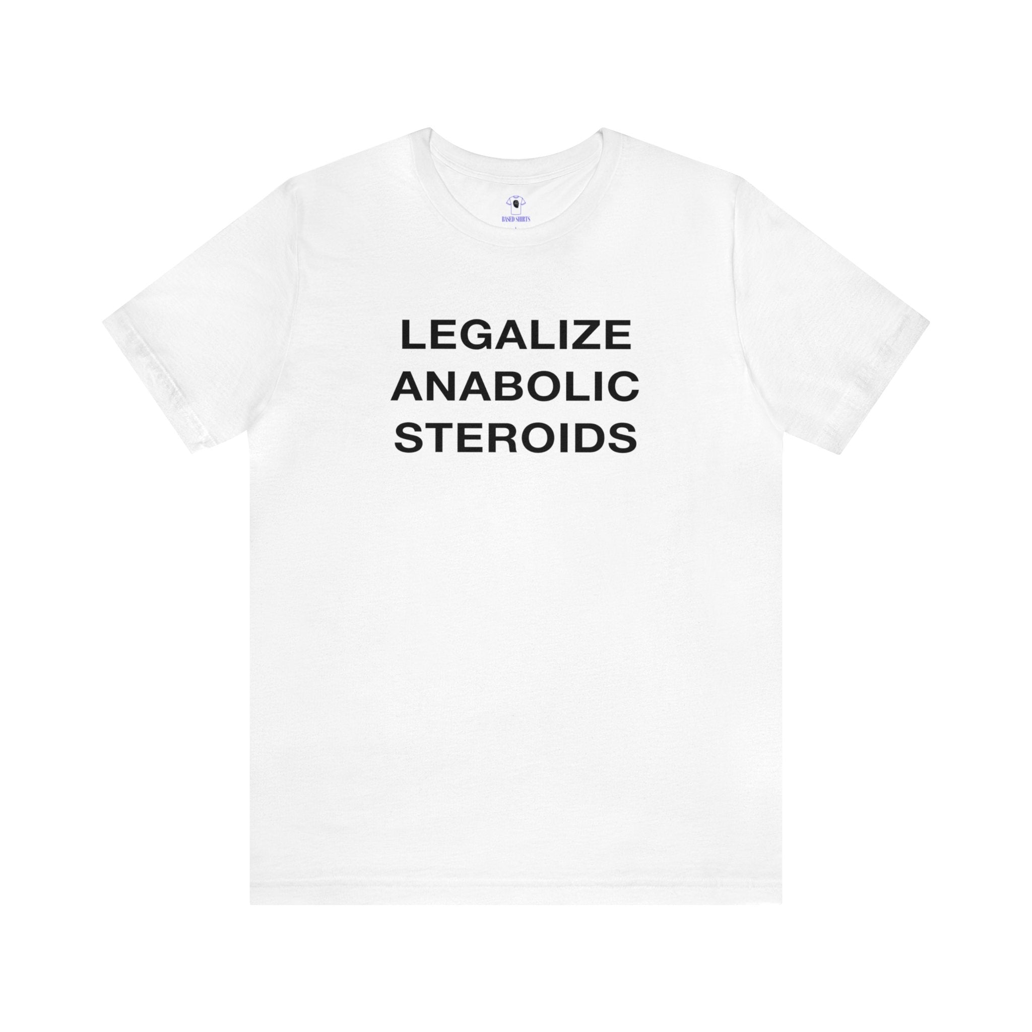 "Legalize Anabolic Steroids" Cotton Tee