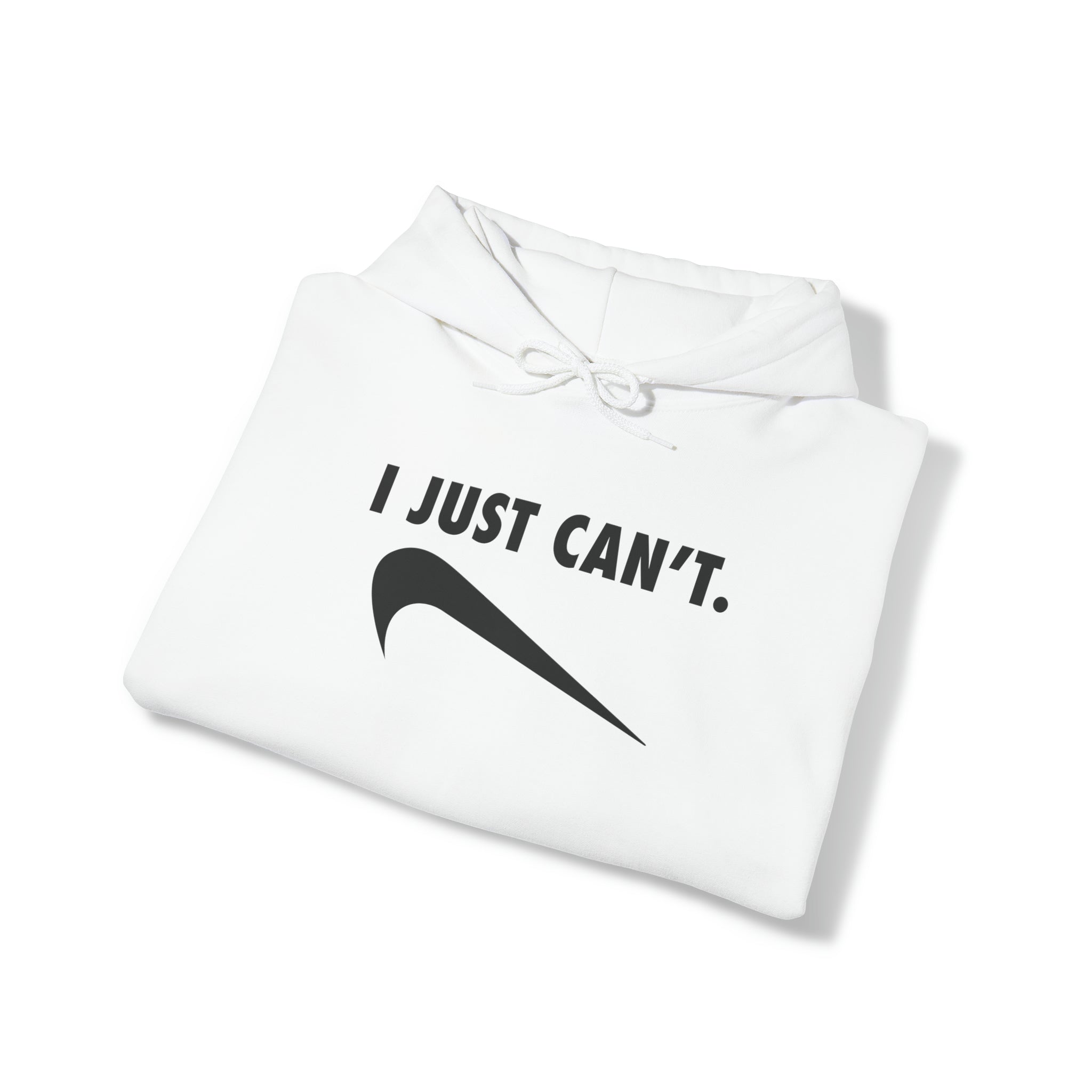 "I Just Can't" Hoodie