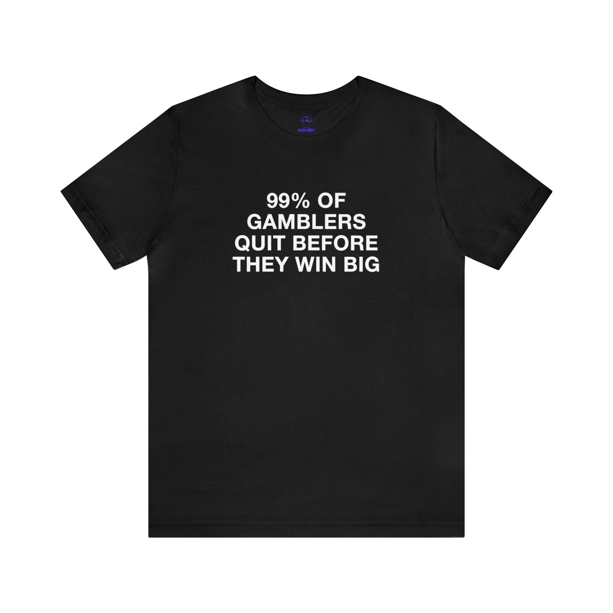 "99% Of Gamblers" Cotton Tee