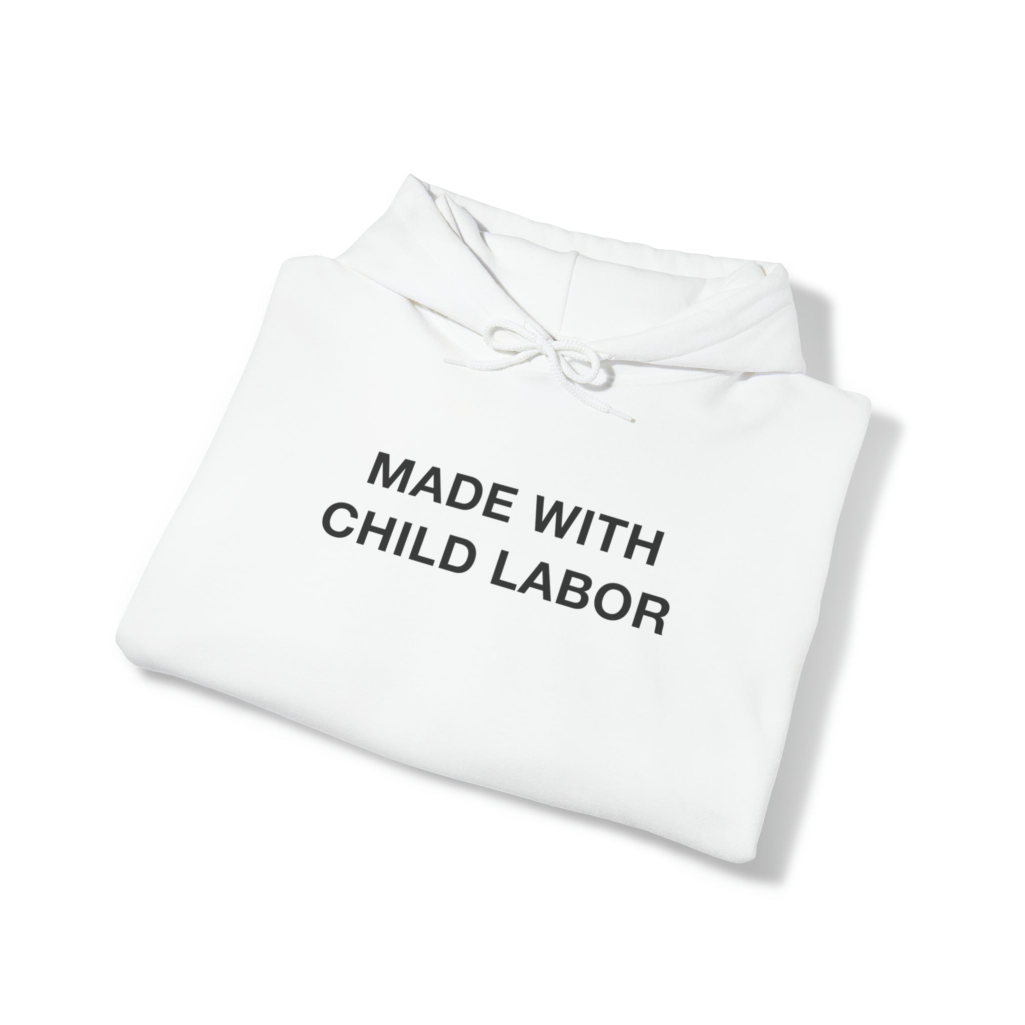 "Made With Child Labor" Hoodie