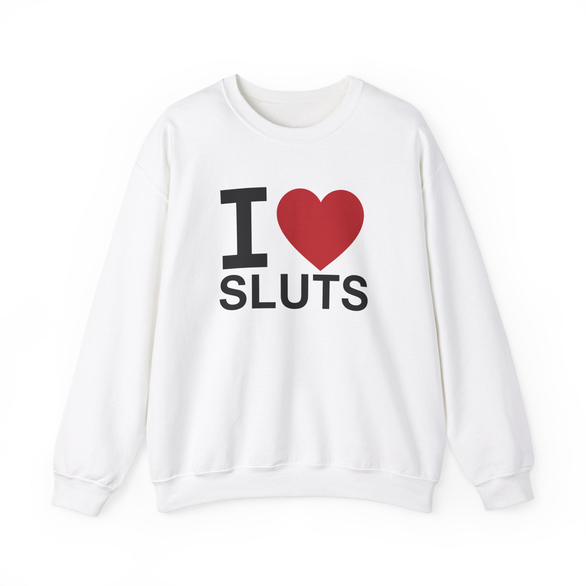 "I Love Sluts" Sweatshirt