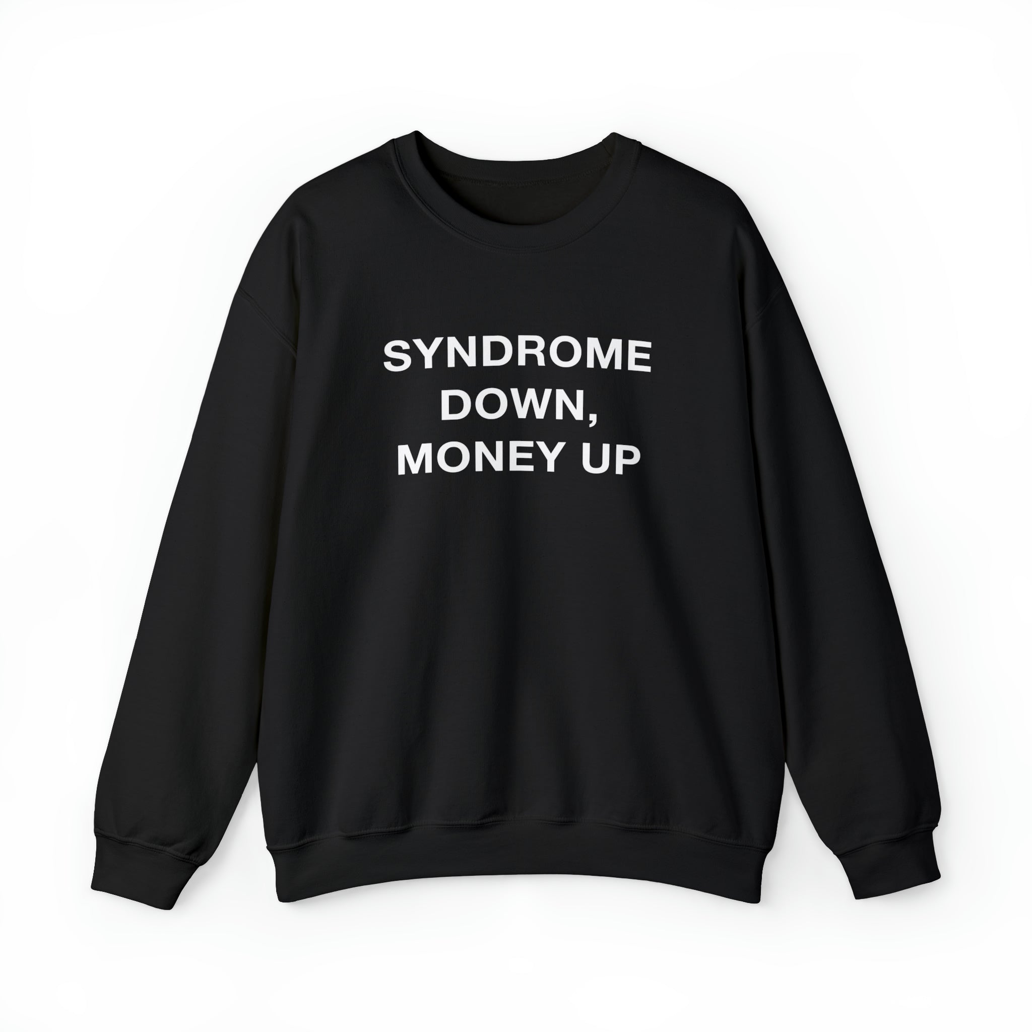 "Syndrome Down, Money Up" Sweatshirt