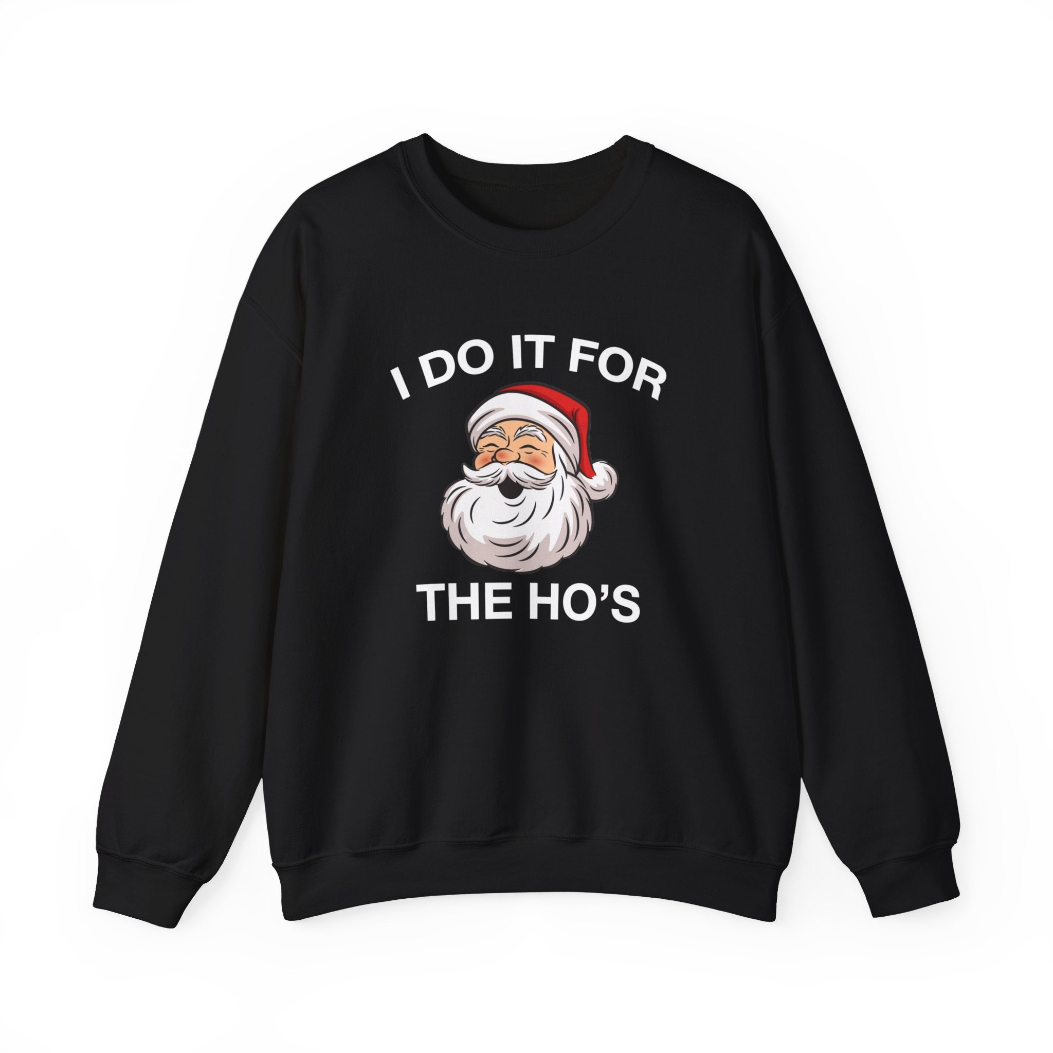 "I Do It For The Ho's" Christmas Sweatshirt