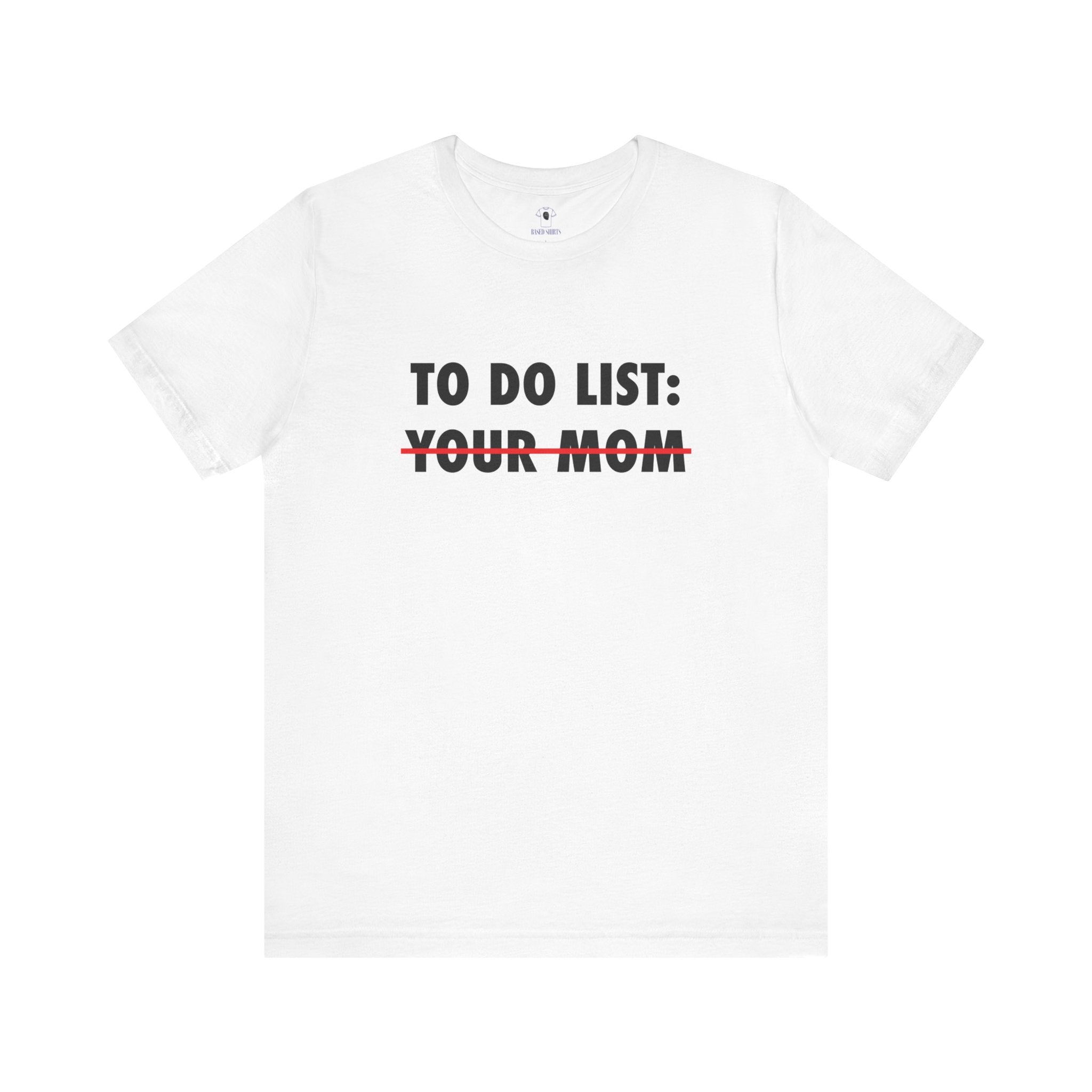 "To do: Your mom" Cotton Tee