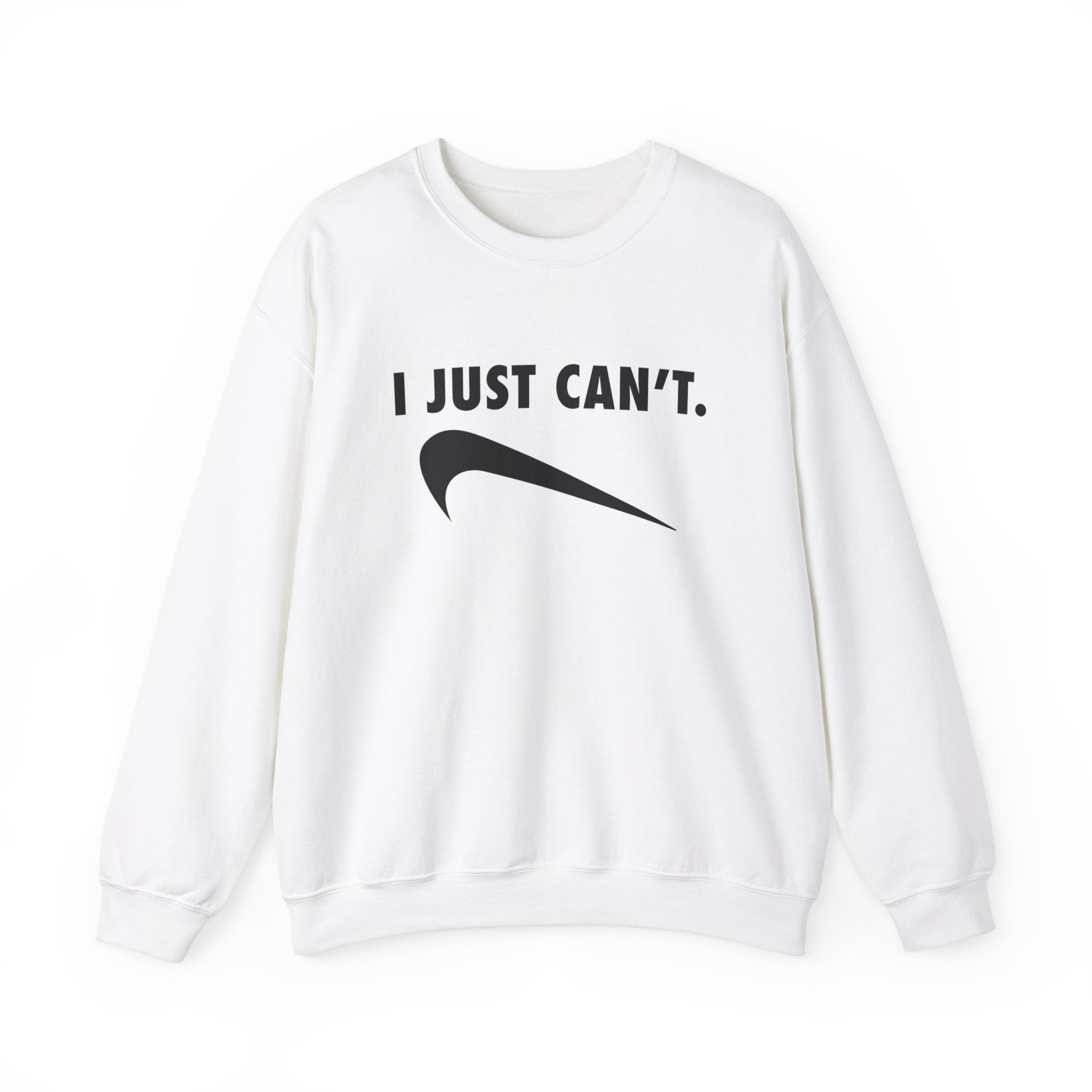 "I Just Can't" Sweatshirt