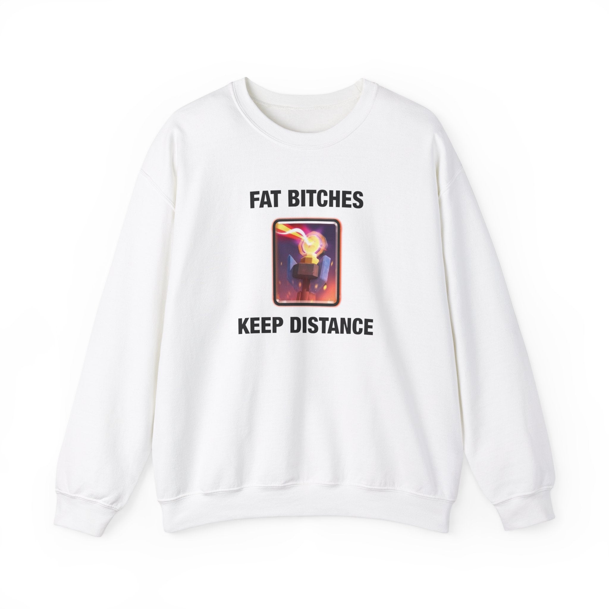 "Fat Bitches, Keep Distance" Sweatshirt