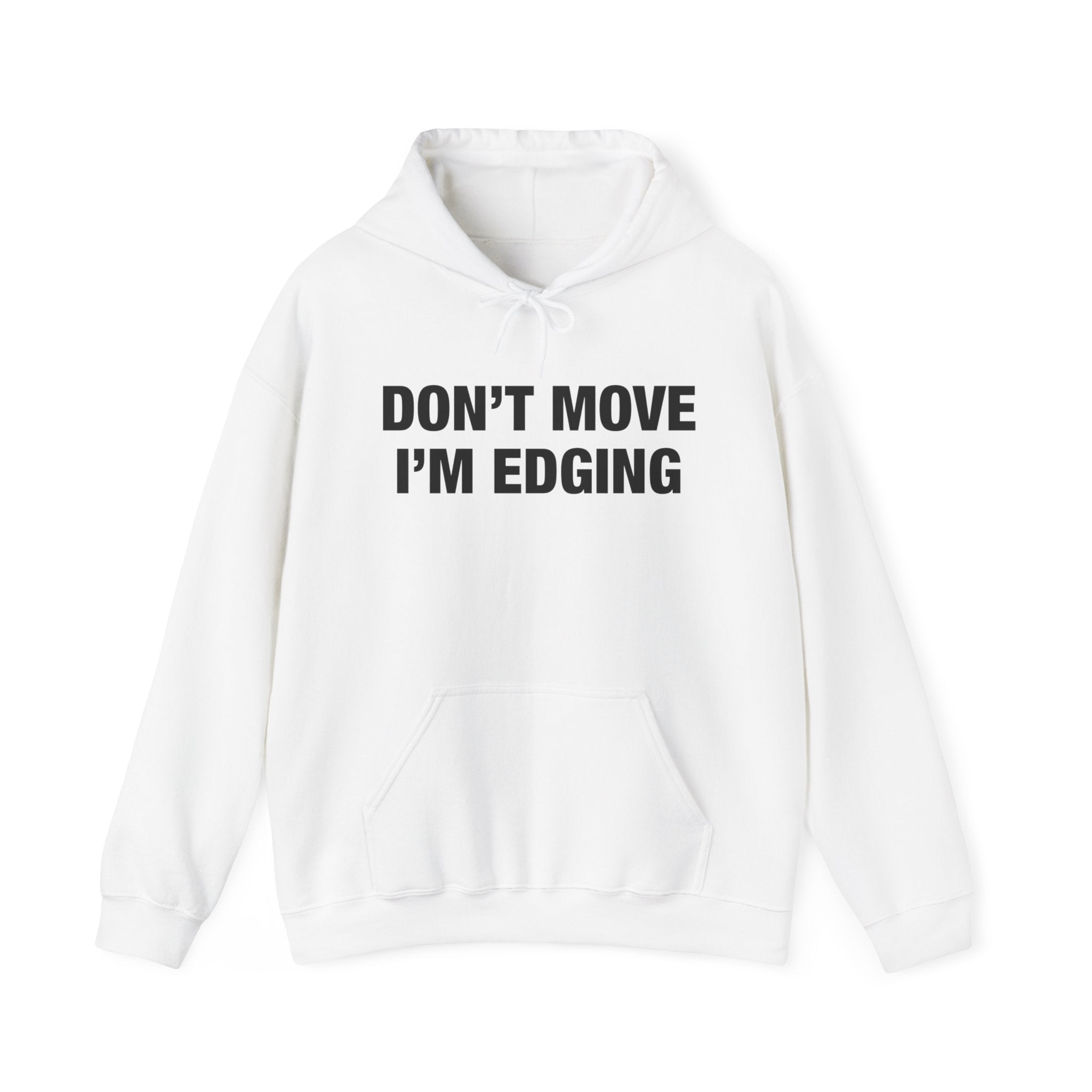 "Don't Move I'm Edging" Hoodie