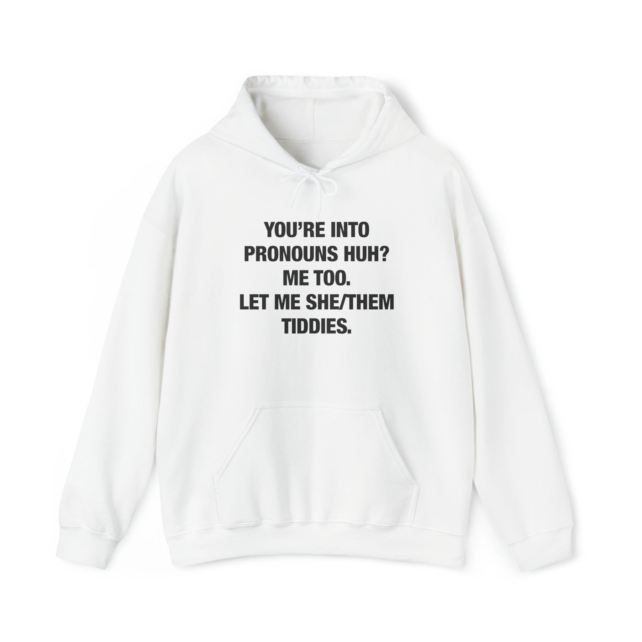 "You're Into Pronouns, Huh?" Hoodie