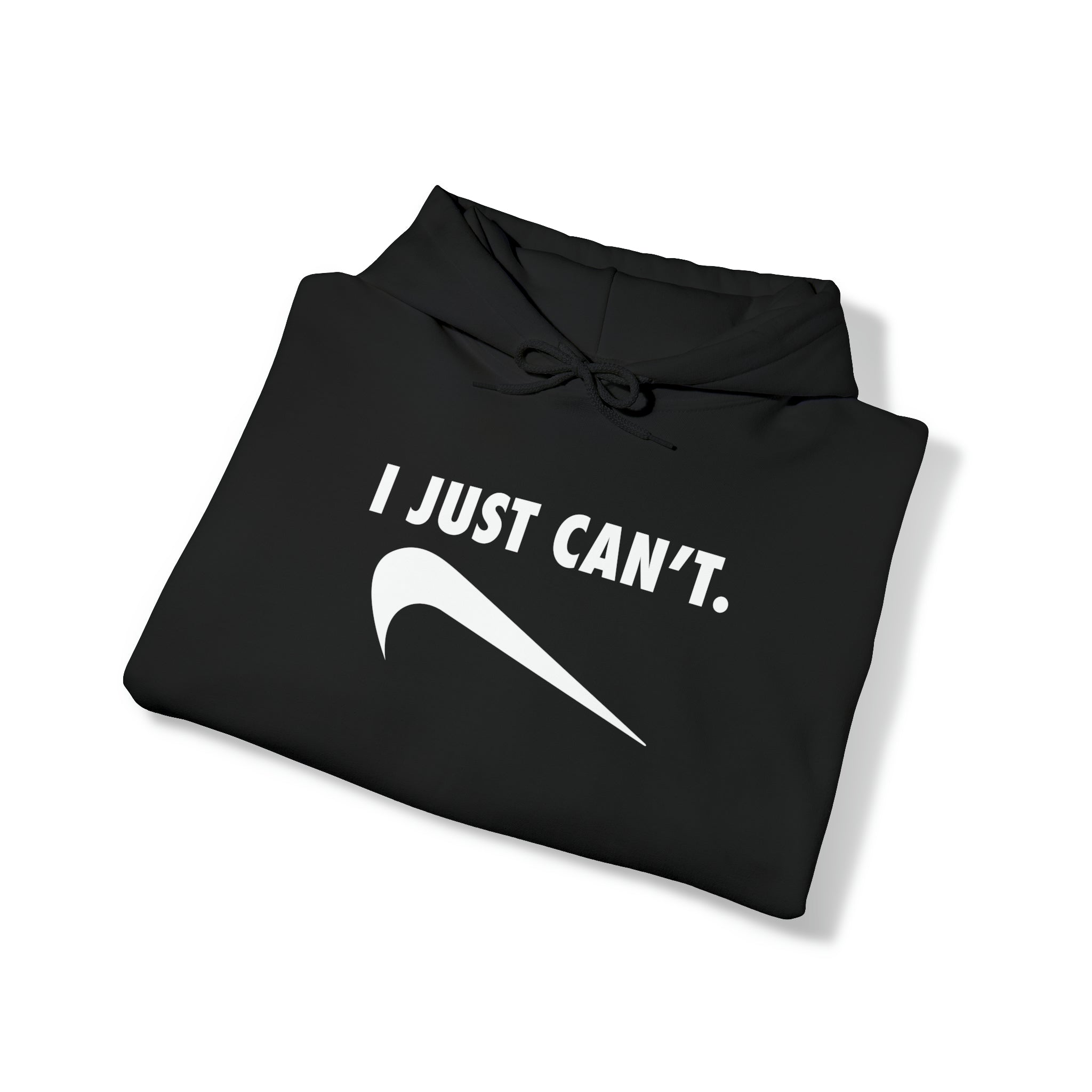 "I Just Can't" Hoodie