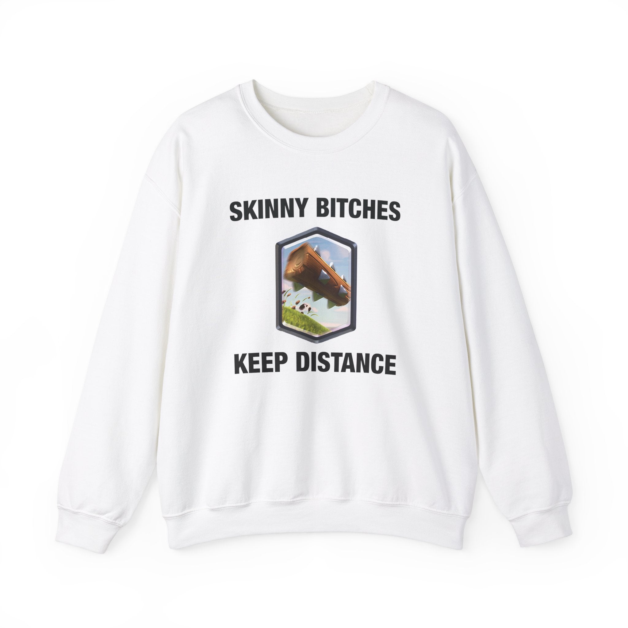 "Skinny Bitches Keep Distance" Sweatshirt