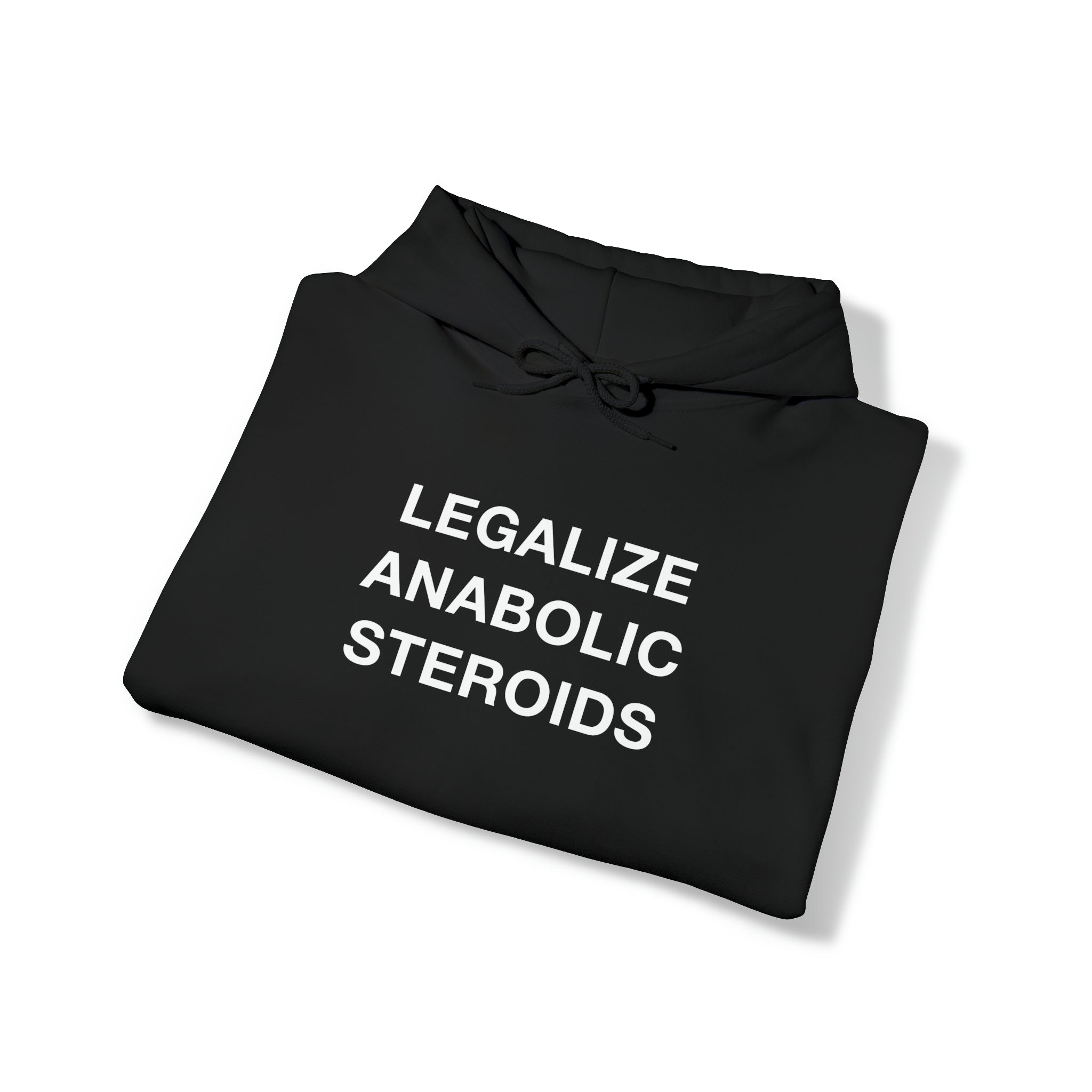 "Legalize Anabolic Steroids" Hoodie