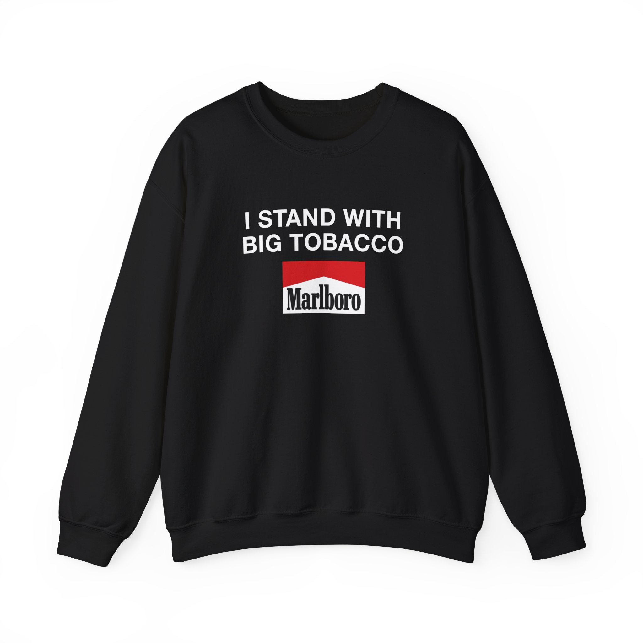 "I Stand With Big Tobacco" Sweatshirt