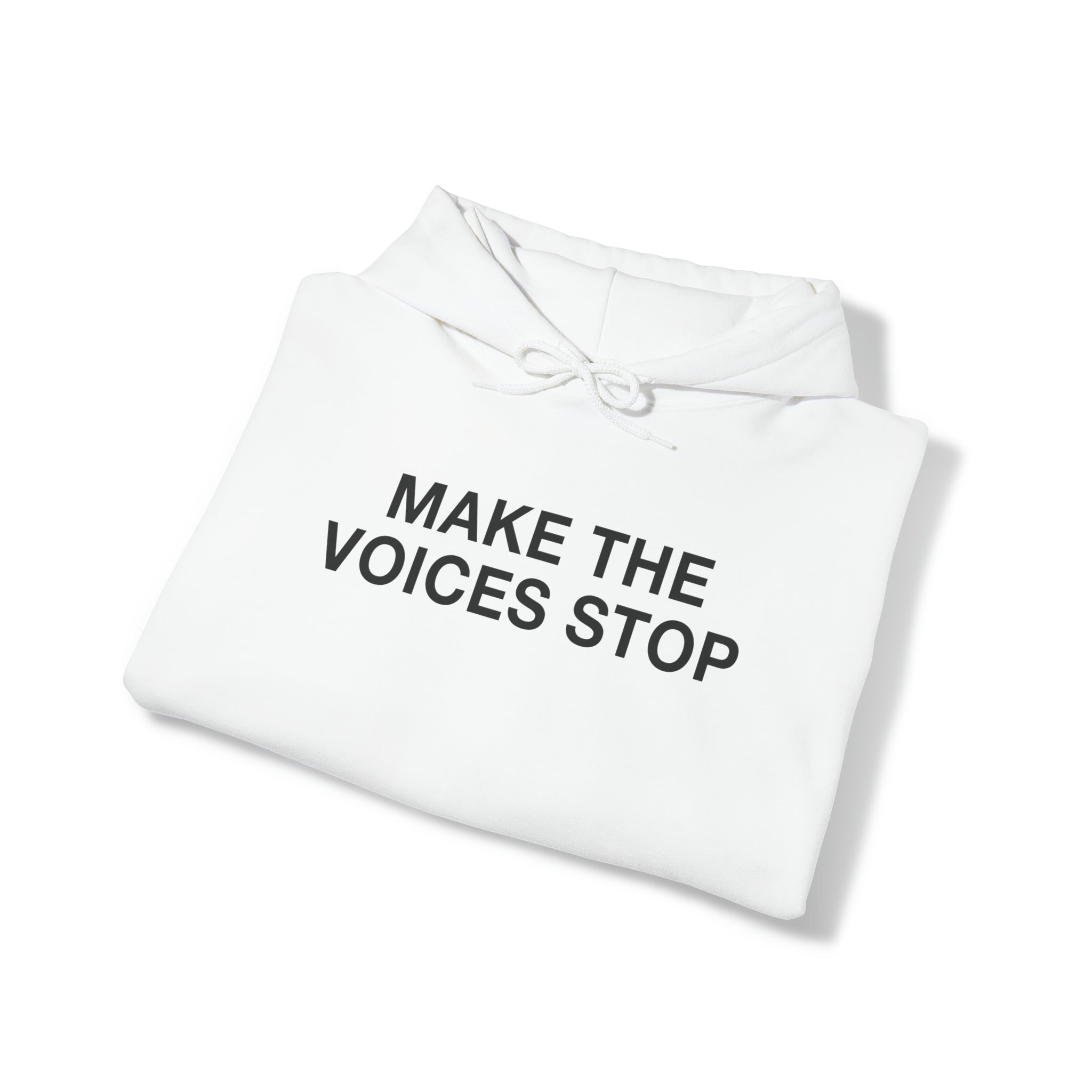 "Make The Voices Stop" Hoodie