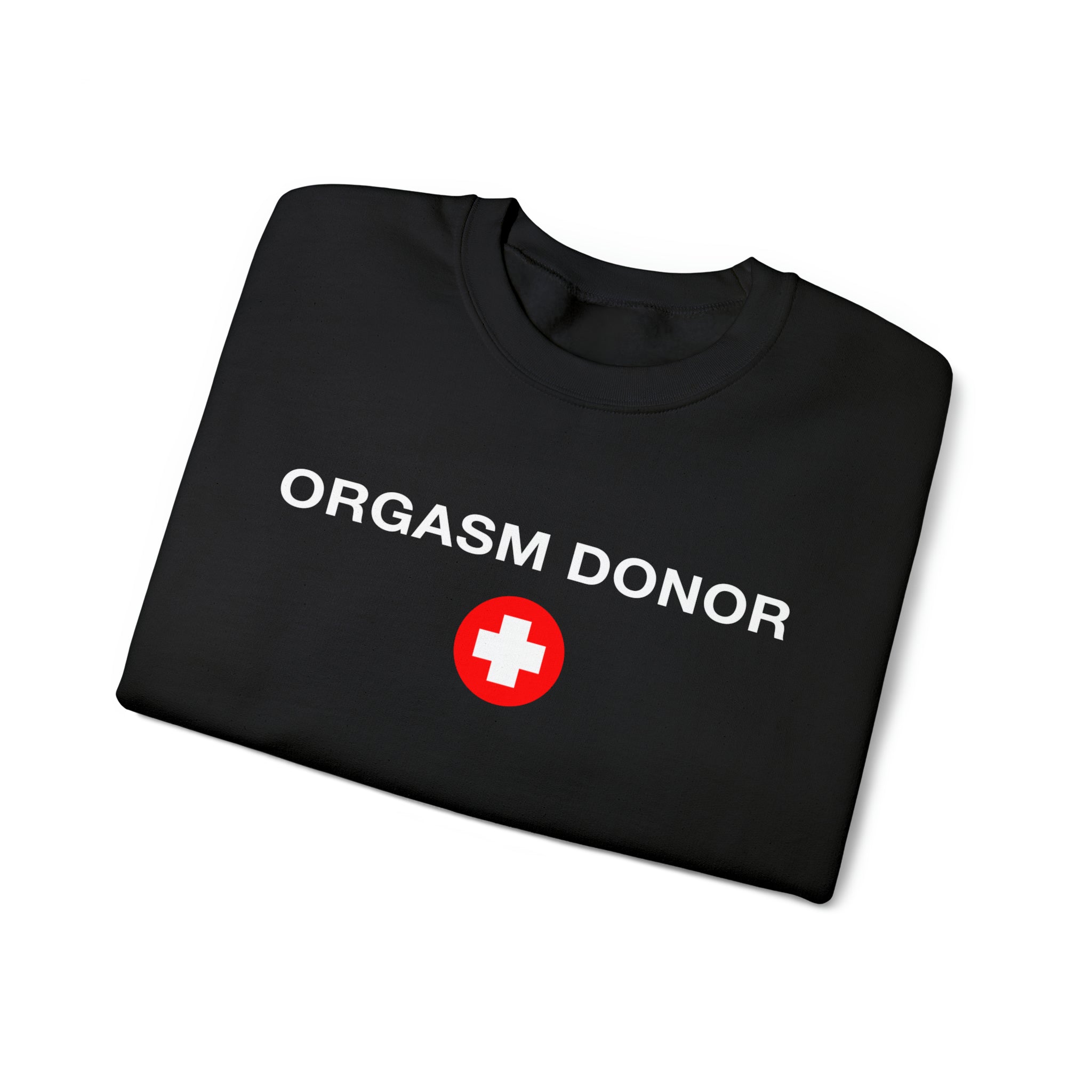 "Orgasm Donor" Sweatshirt