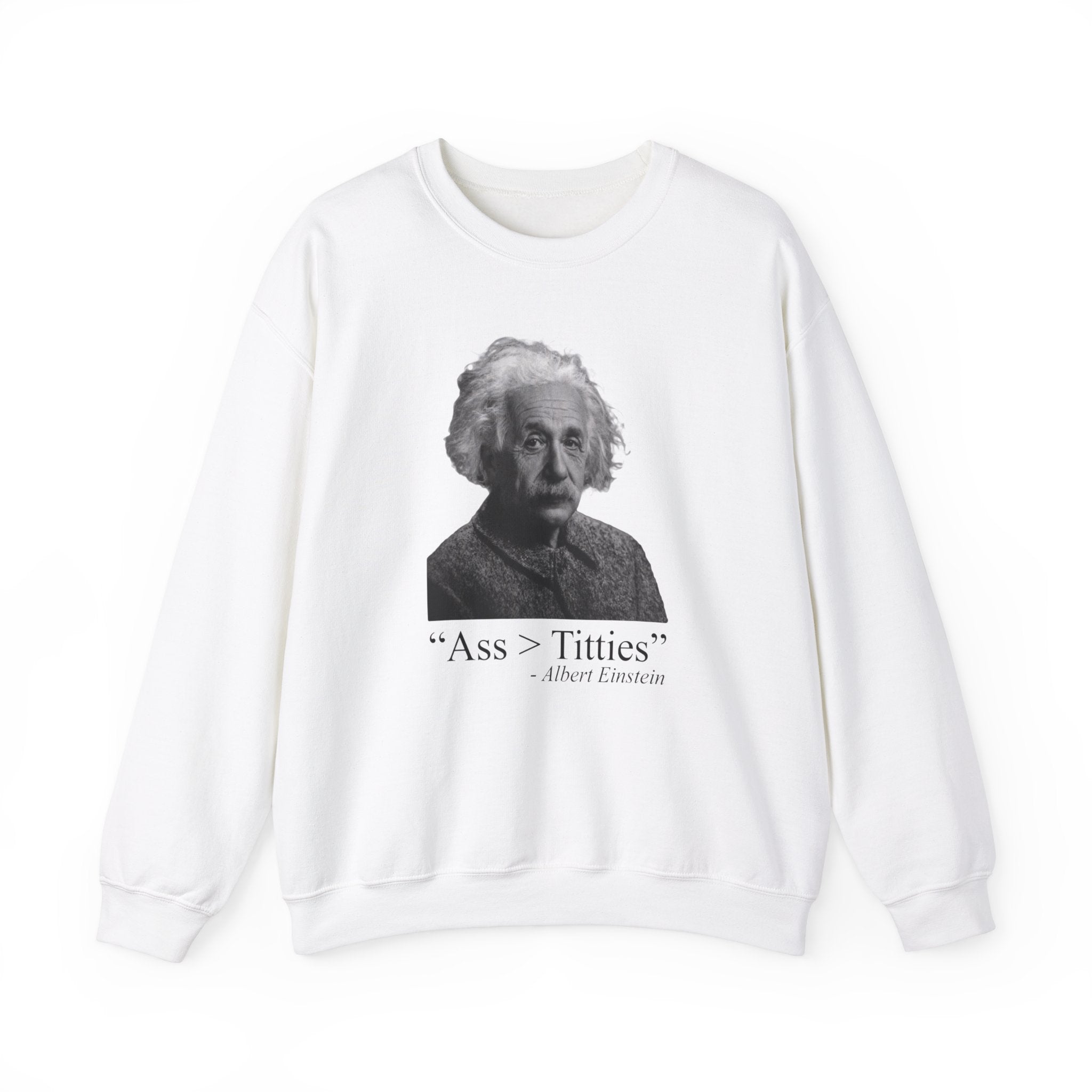 "Ass > Titties" Einstein Sweatshirt