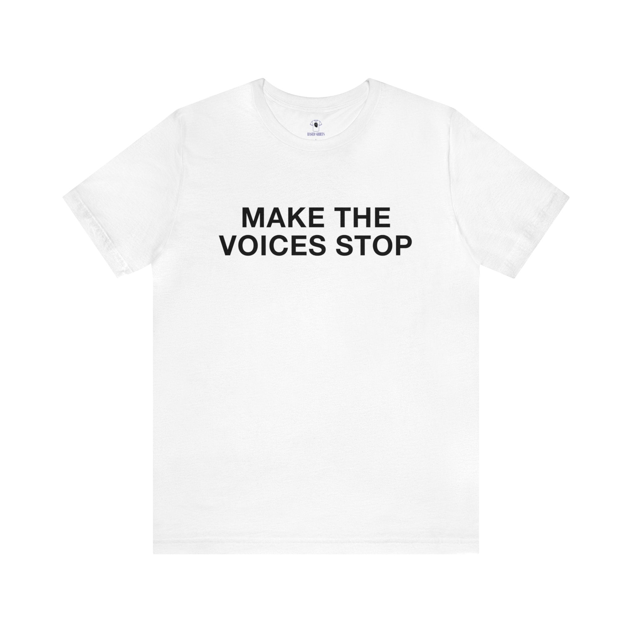 "Make The Voices Stop" Cotton Tee