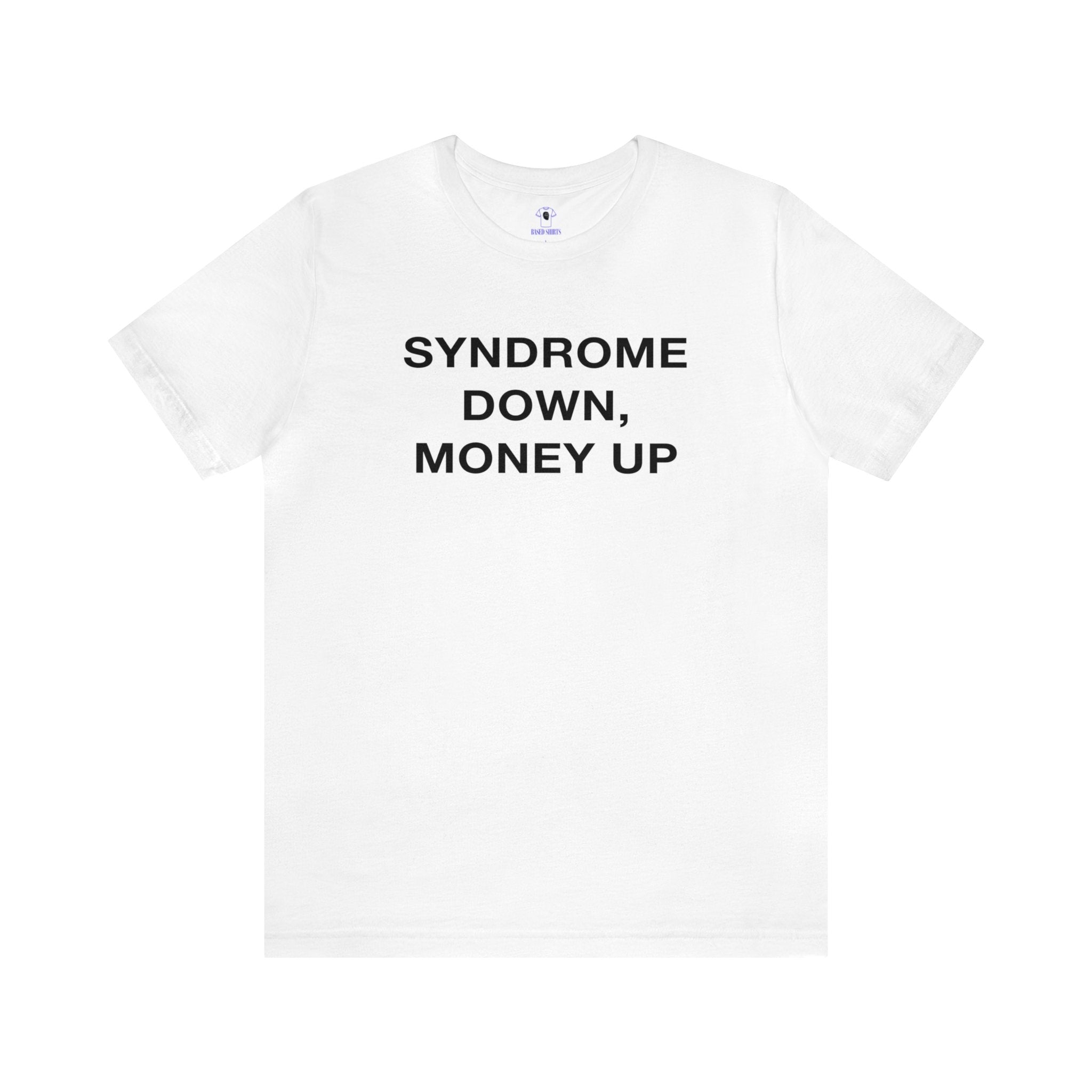 "Syndrome Down, Money Up" Cotton Tee