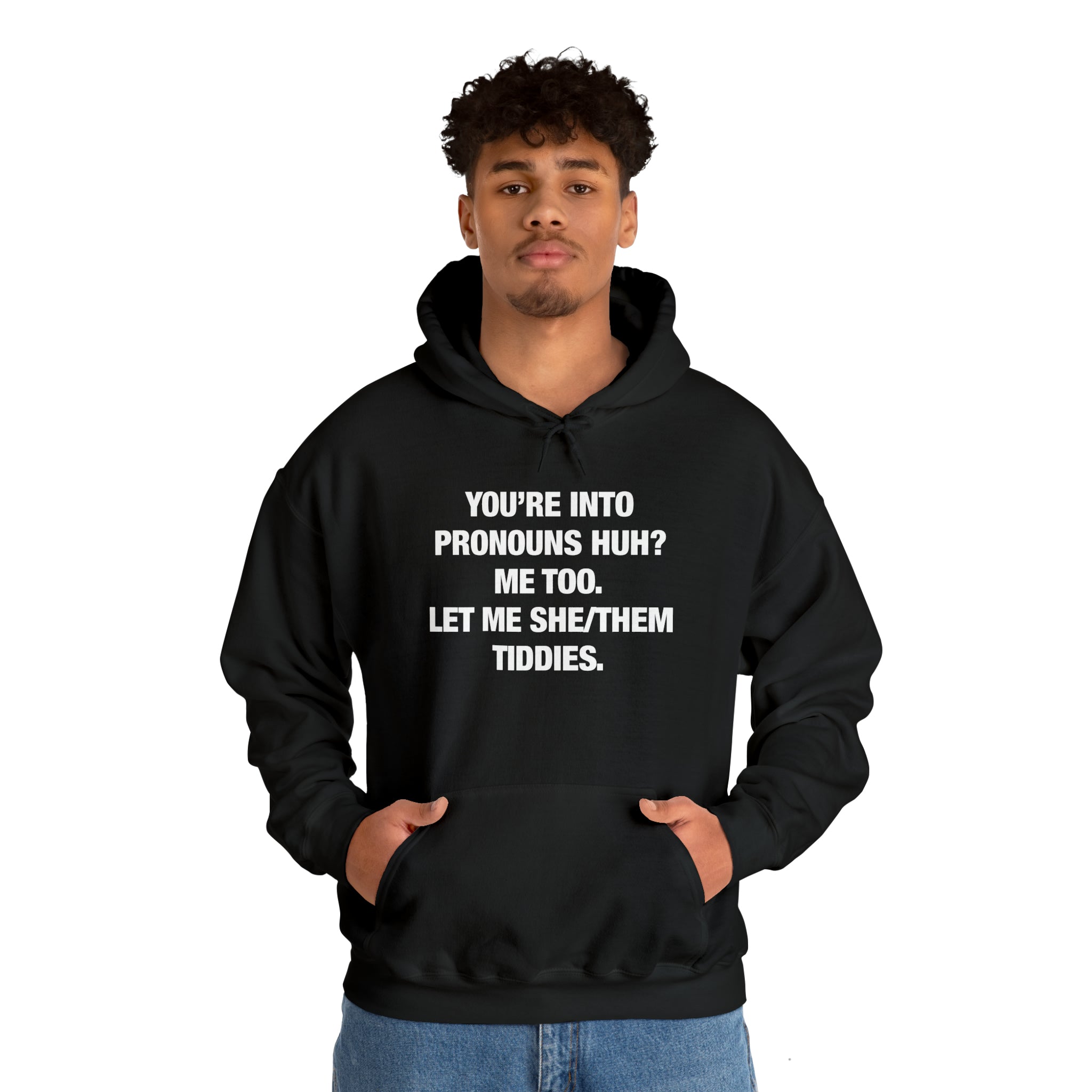 "You're Into Pronouns, Huh?" Hoodie