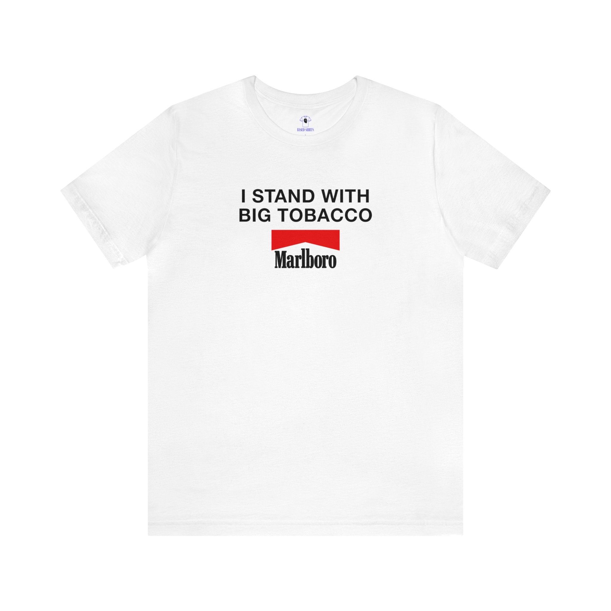 "I Stand With Big Tobacco" Cotton Tee