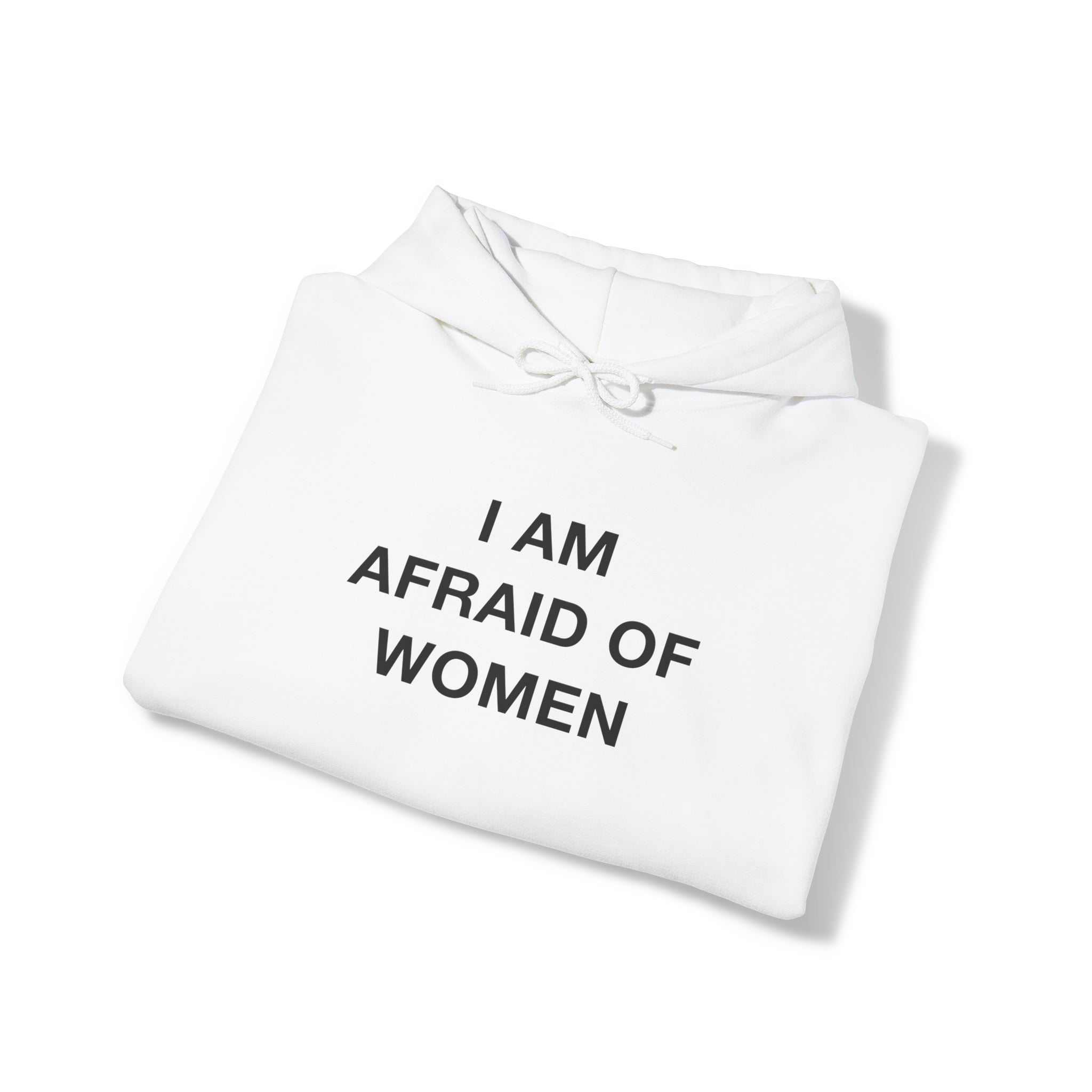 "I Am Afraid Of Women" Hoodie