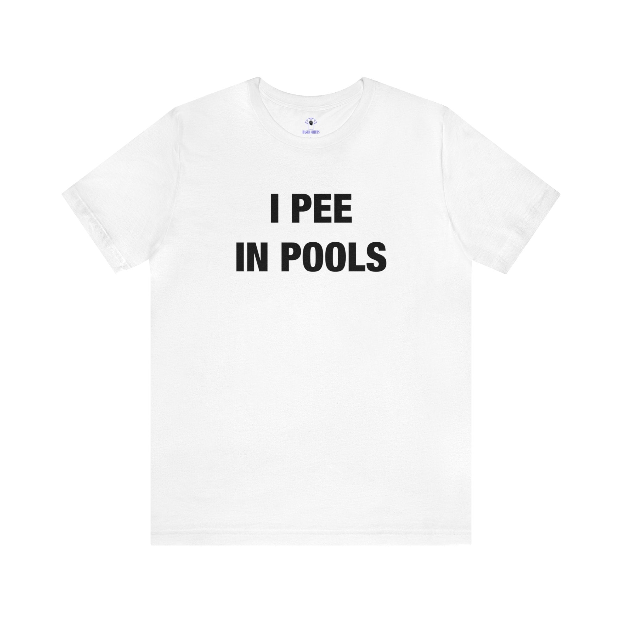 "I Pee In Pools" Cotton Tee