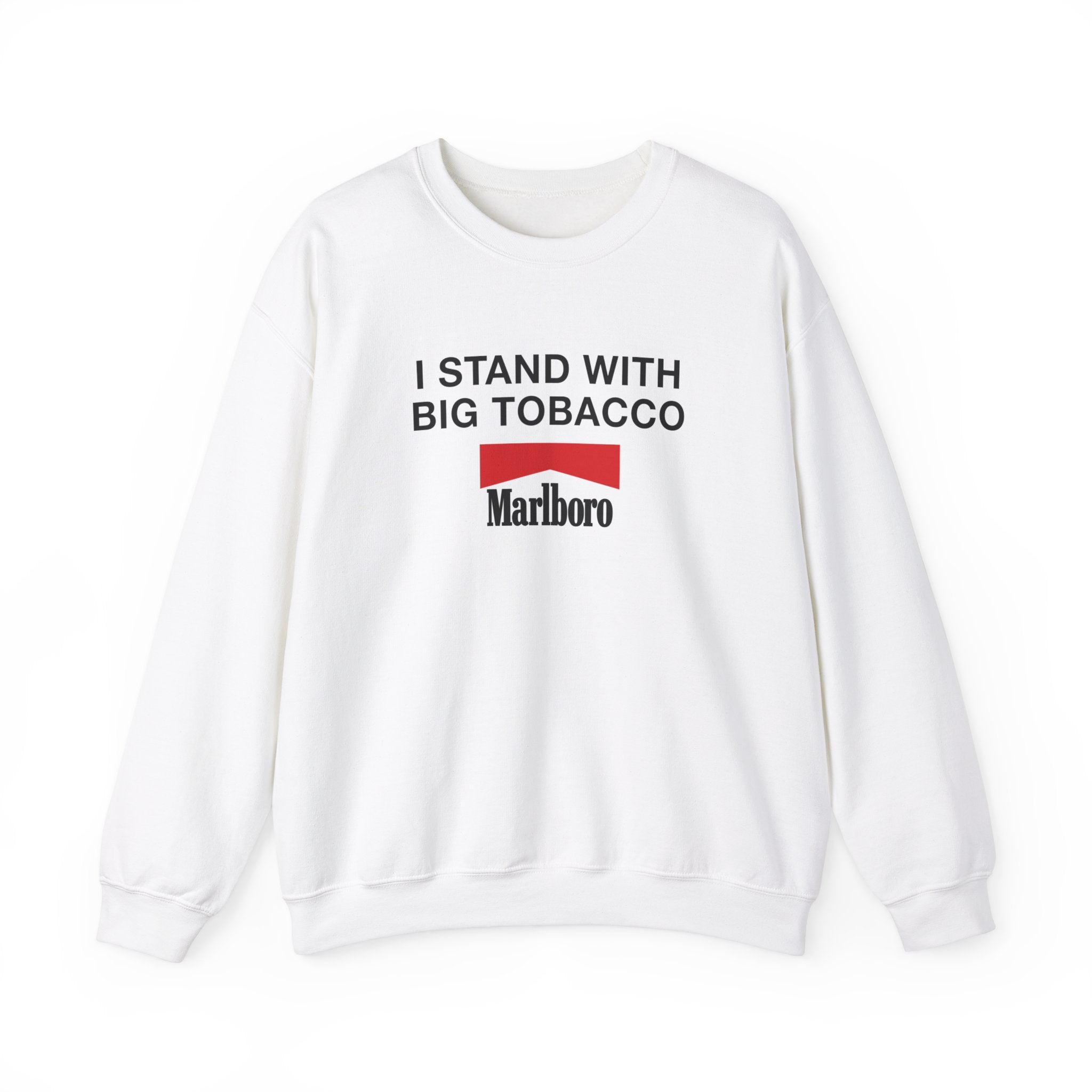 "I Stand With Big Tobacco" Sweatshirt