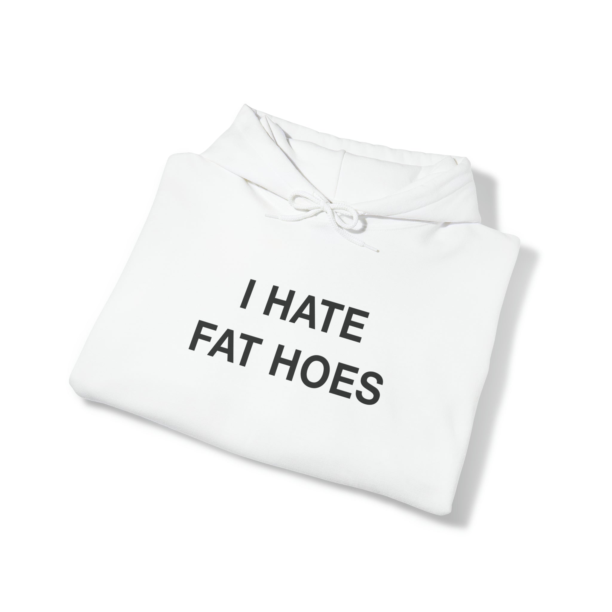 "I Hate Fat Hoes" Hoodie