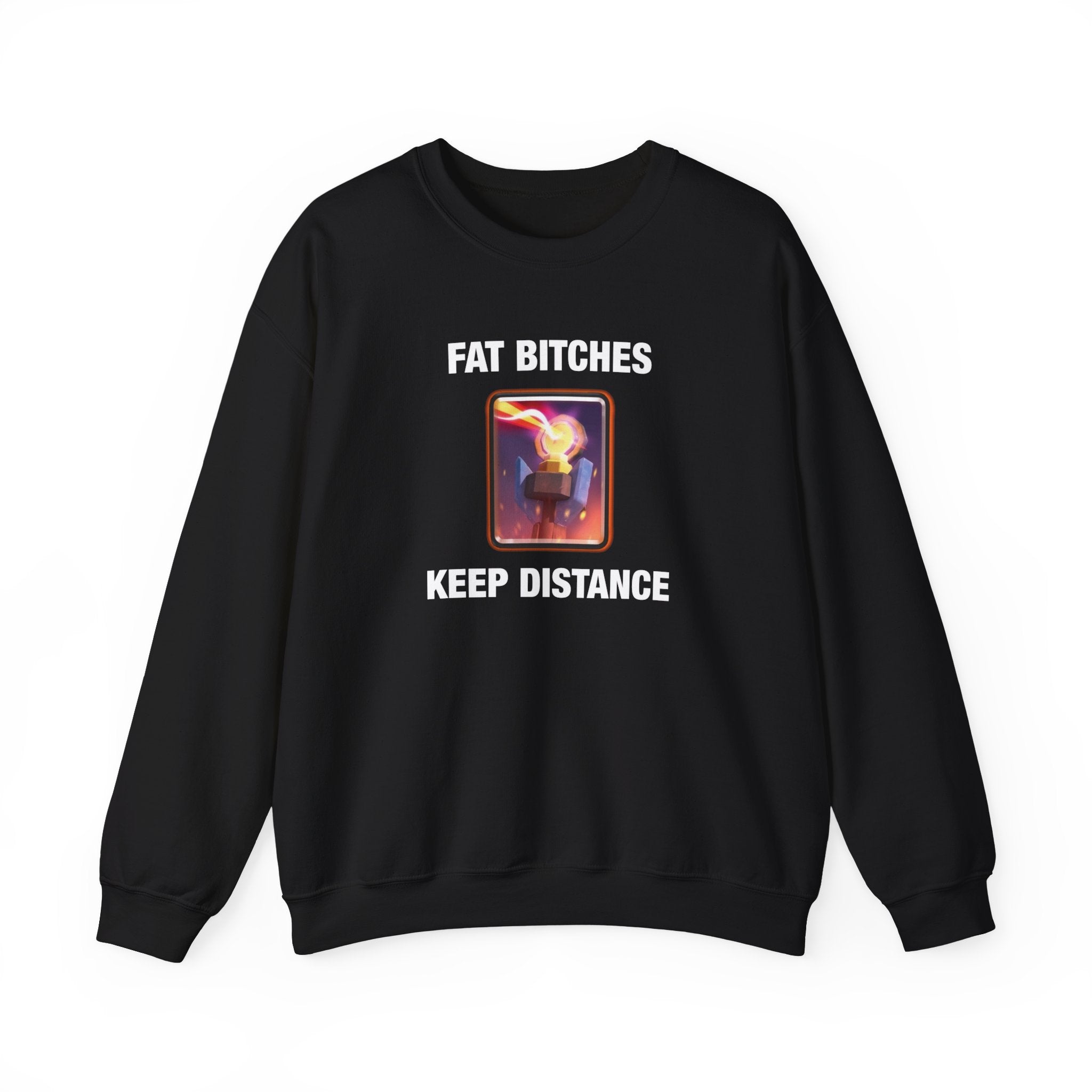 "Fat Bitches, Keep Distance" Sweatshirt