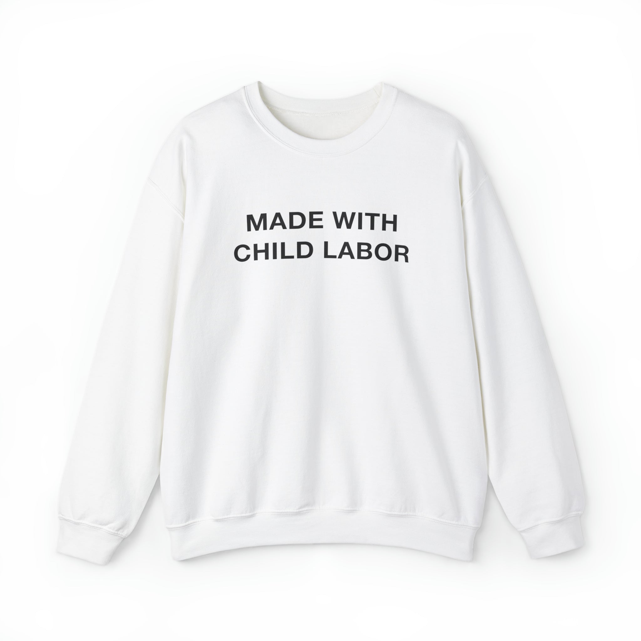 "Made With Child Labor" Sweatshirt