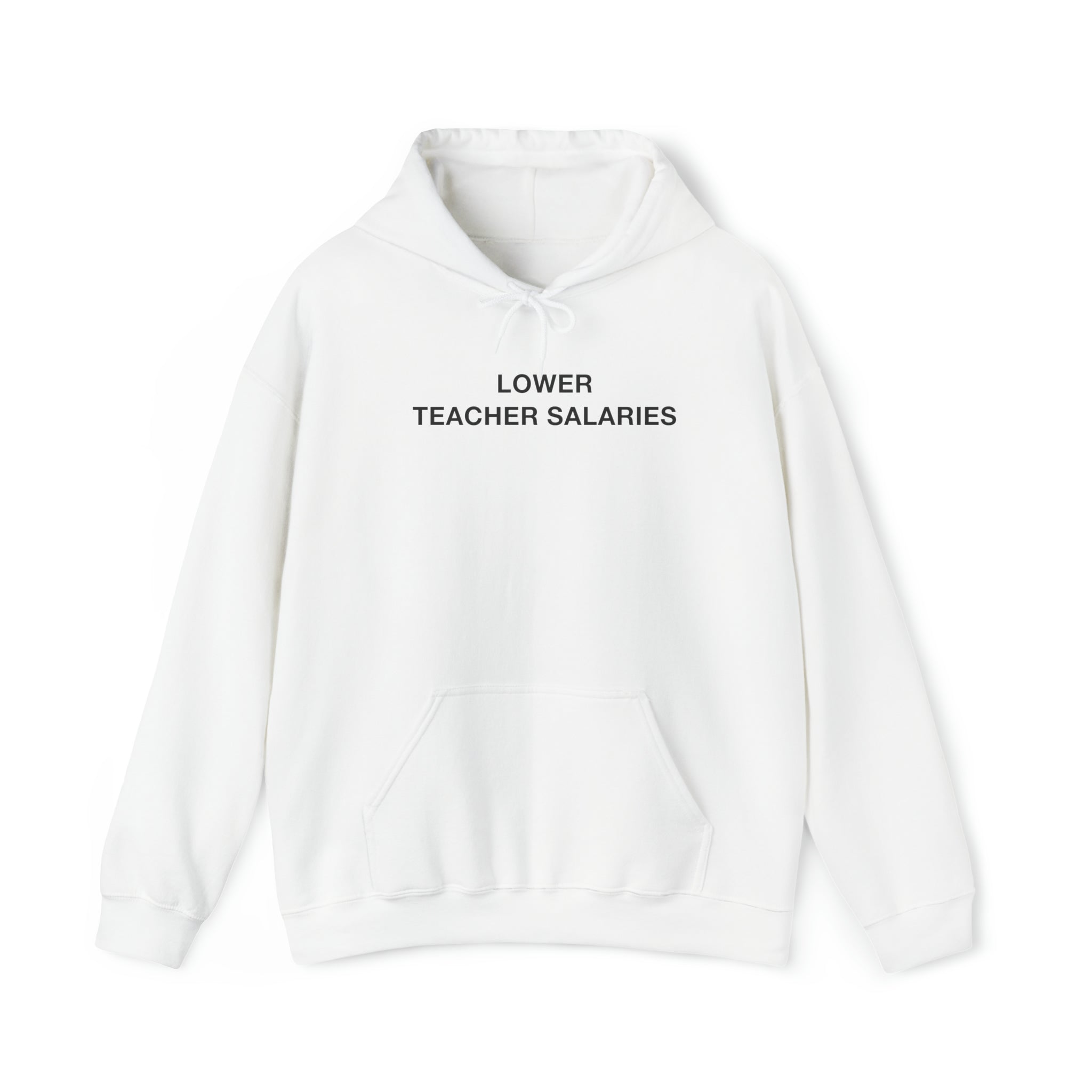 "Lower Teacher Salaries" Hoodie