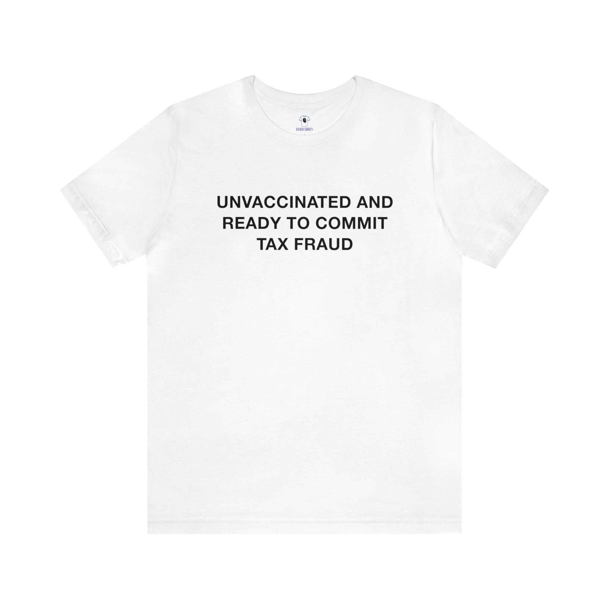 Unvax Tax Fraud Cotton Tee