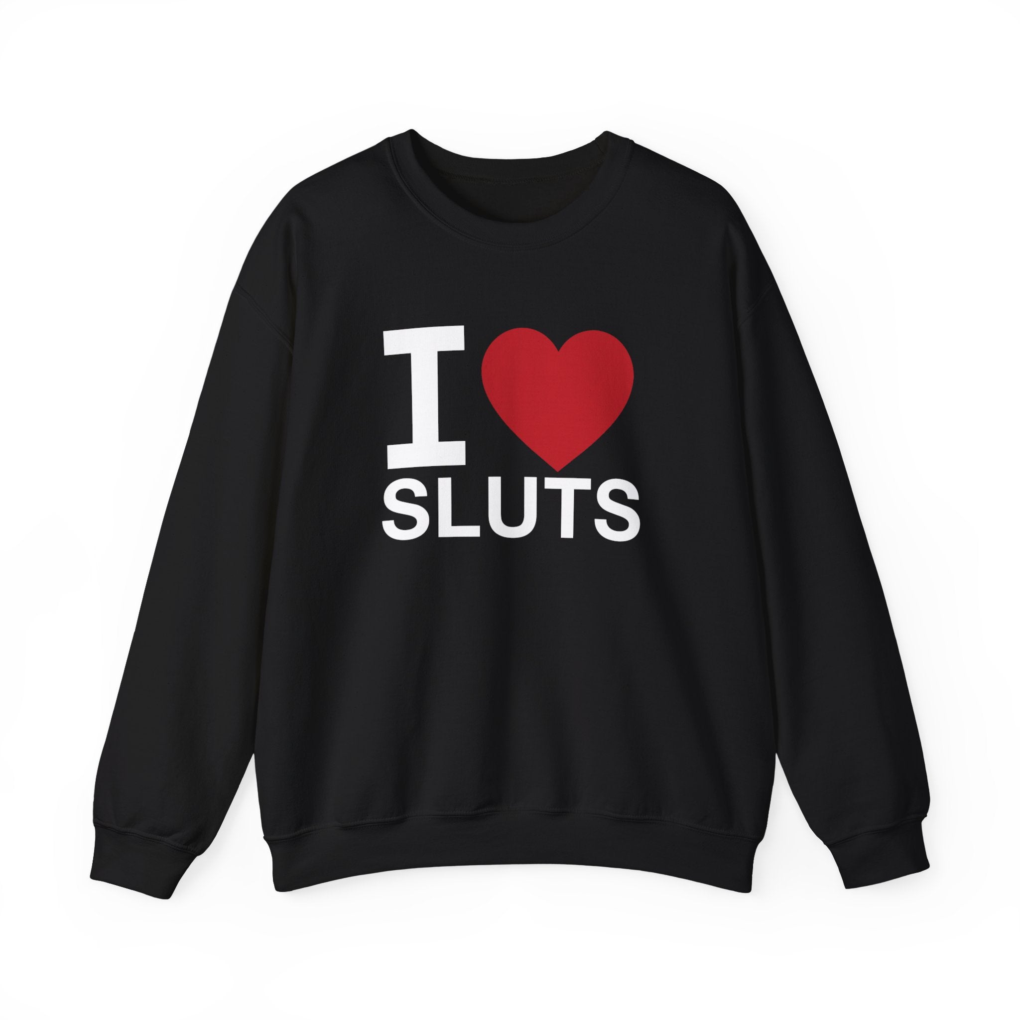 "I Love Sluts" Sweatshirt