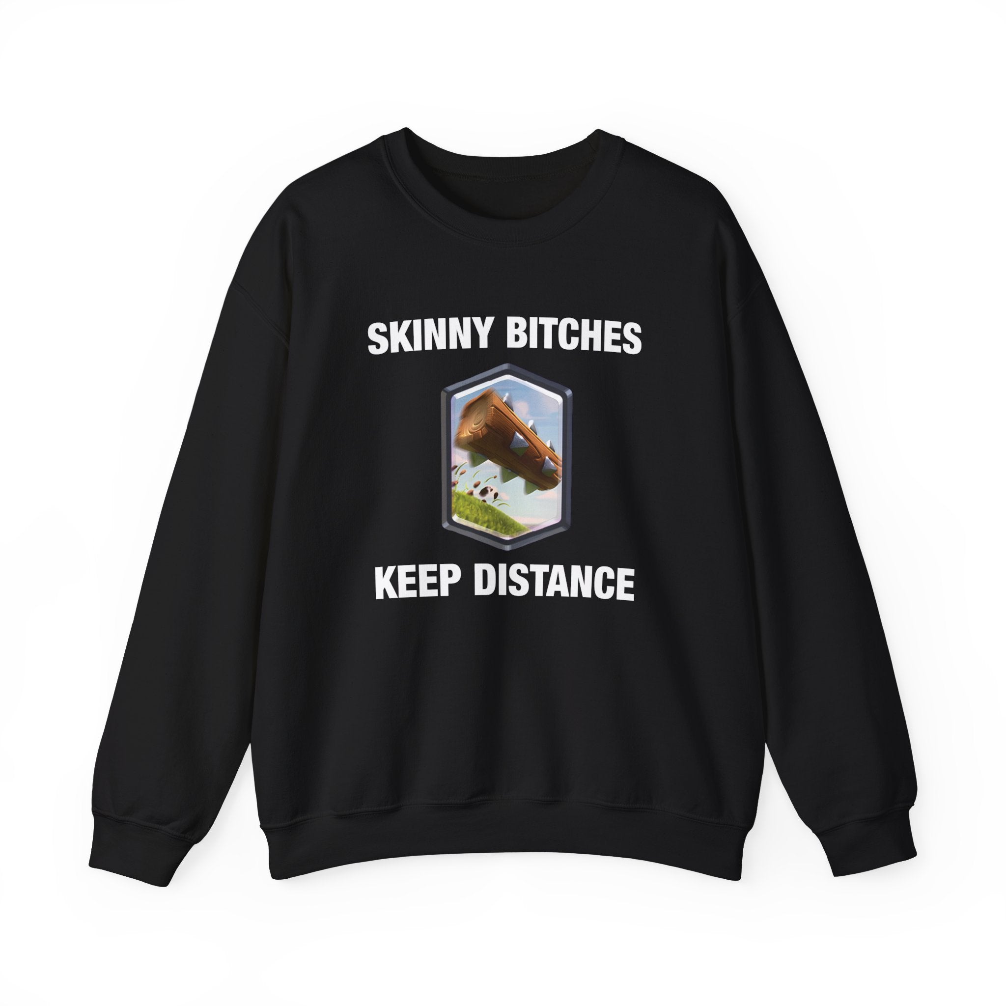 "Skinny Bitches Keep Distance" Sweatshirt