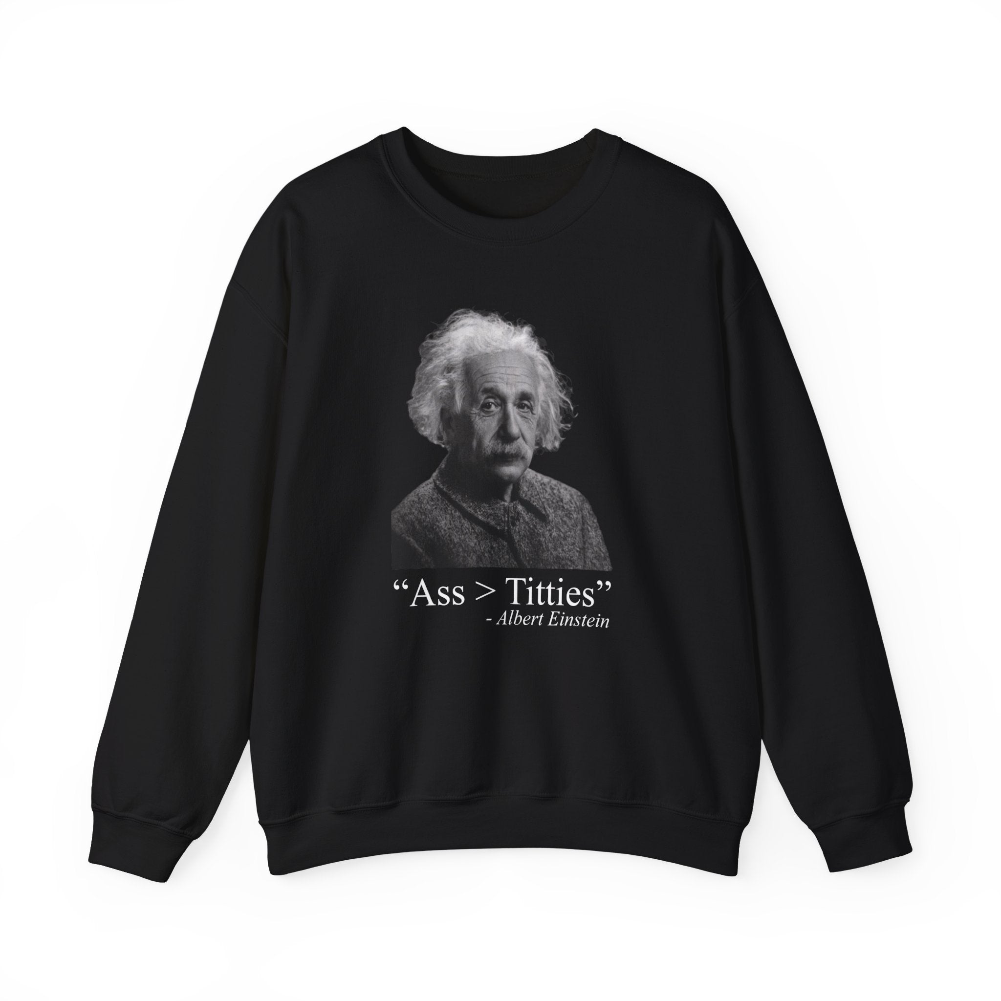 "Ass > Titties" Einstein Sweatshirt