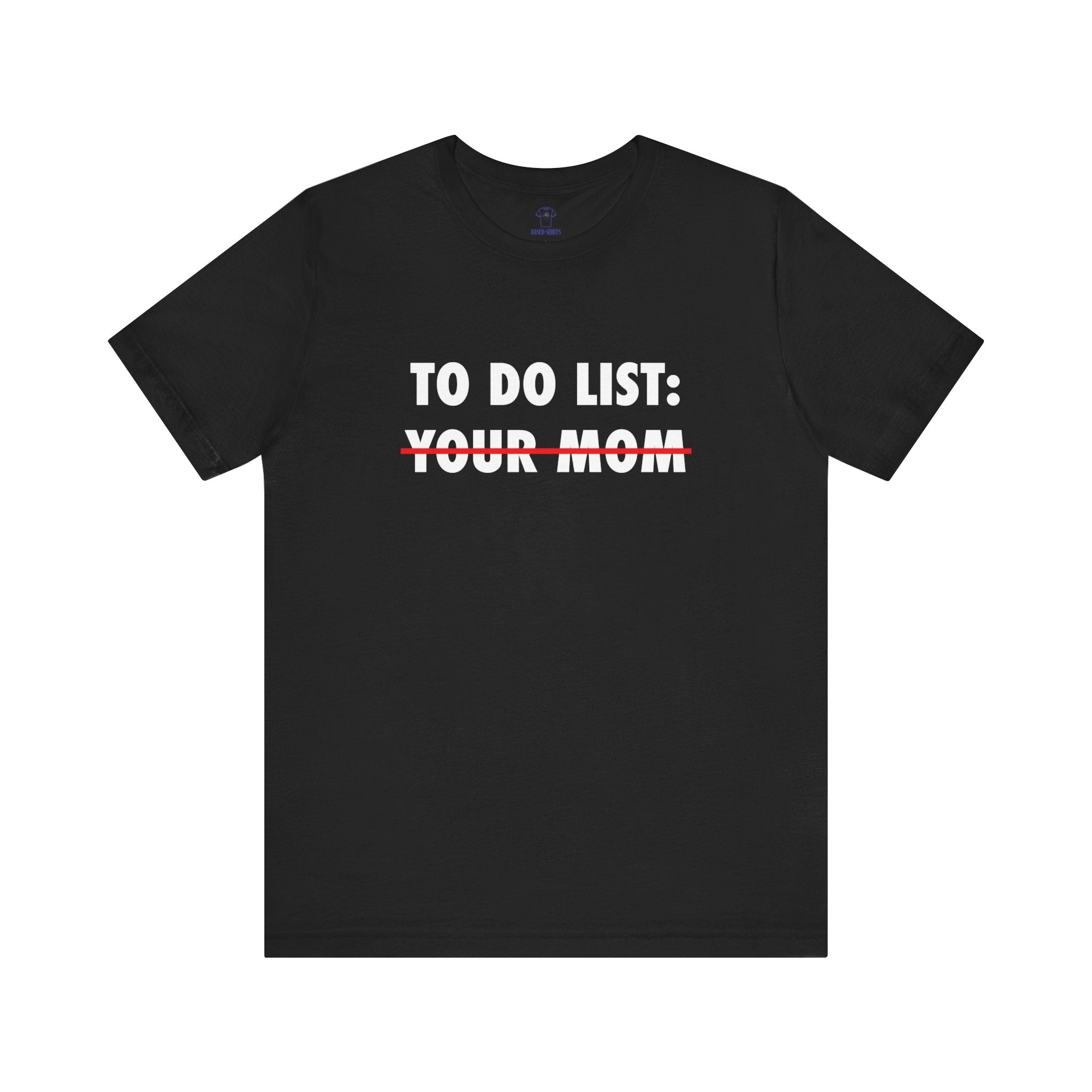 "To do: Your mom" Cotton Tee