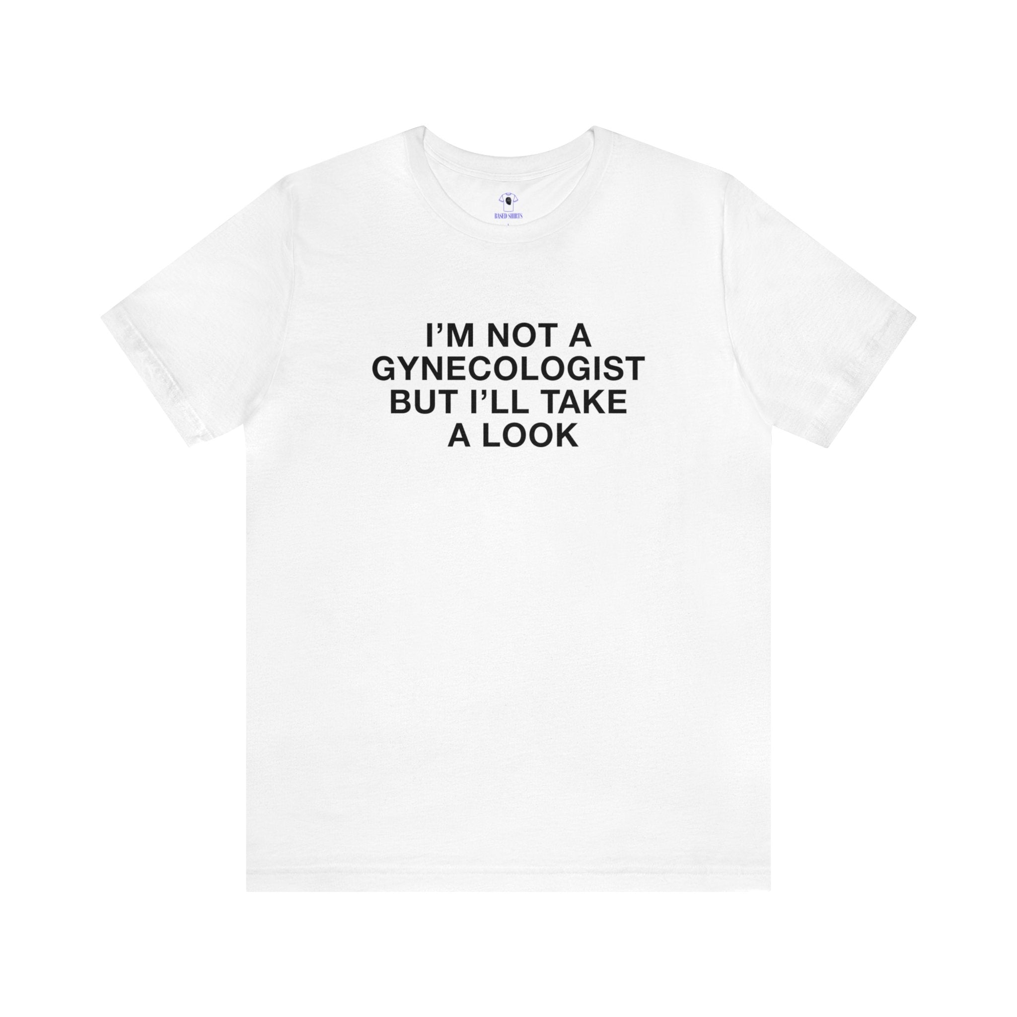 "Not A Gynecologist" Cotton Tee