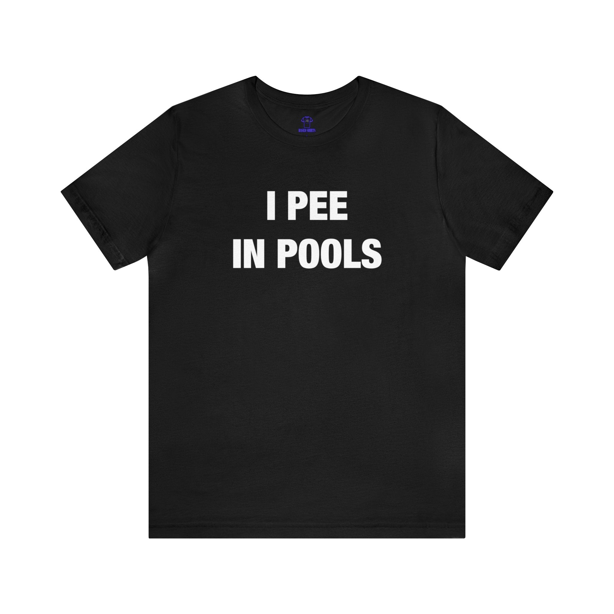 "I Pee In Pools" Cotton Tee