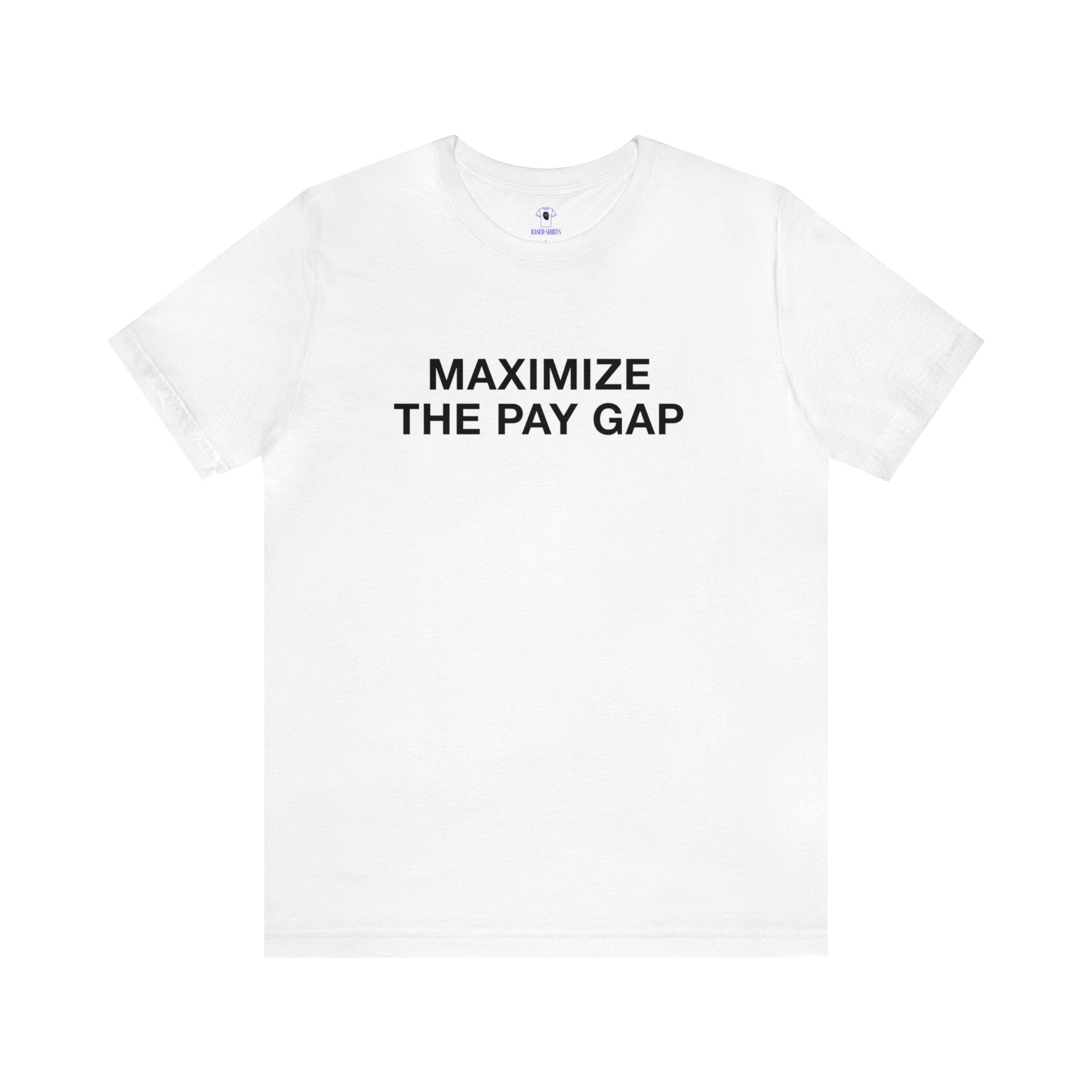 "Maximize The Pay Gap" Cotton Tee