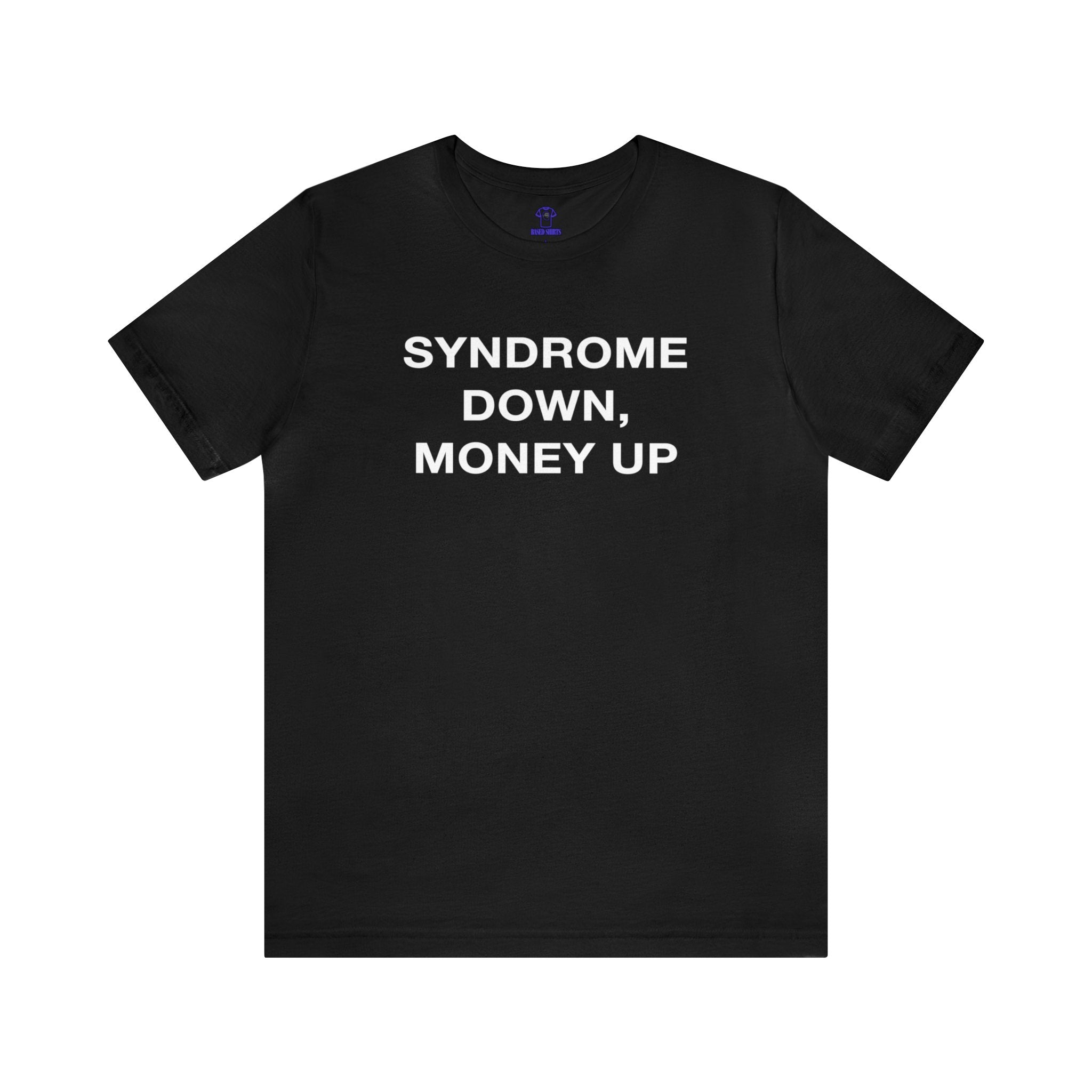 "Syndrome Down, Money Up" Cotton Tee