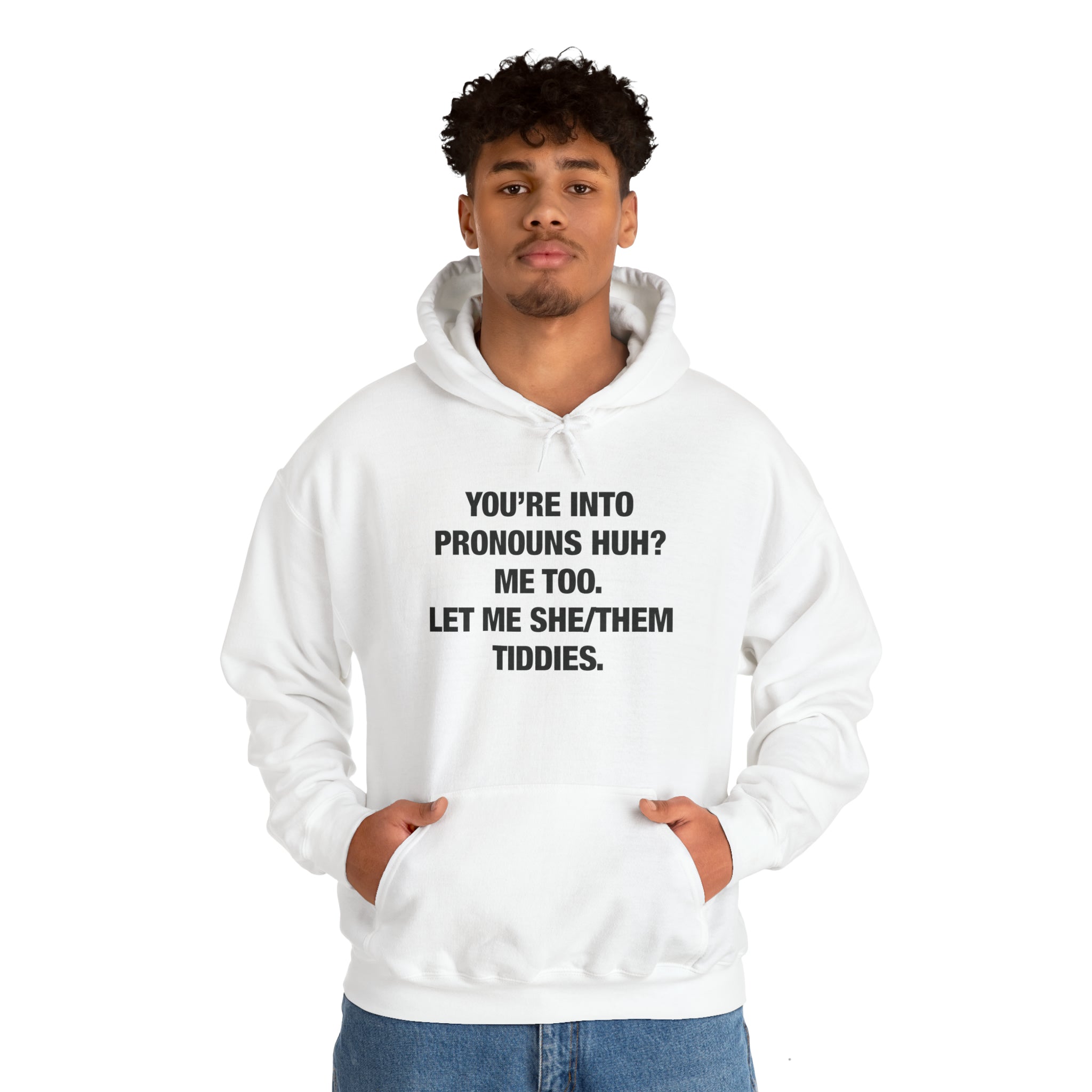 "You're Into Pronouns, Huh?" Hoodie