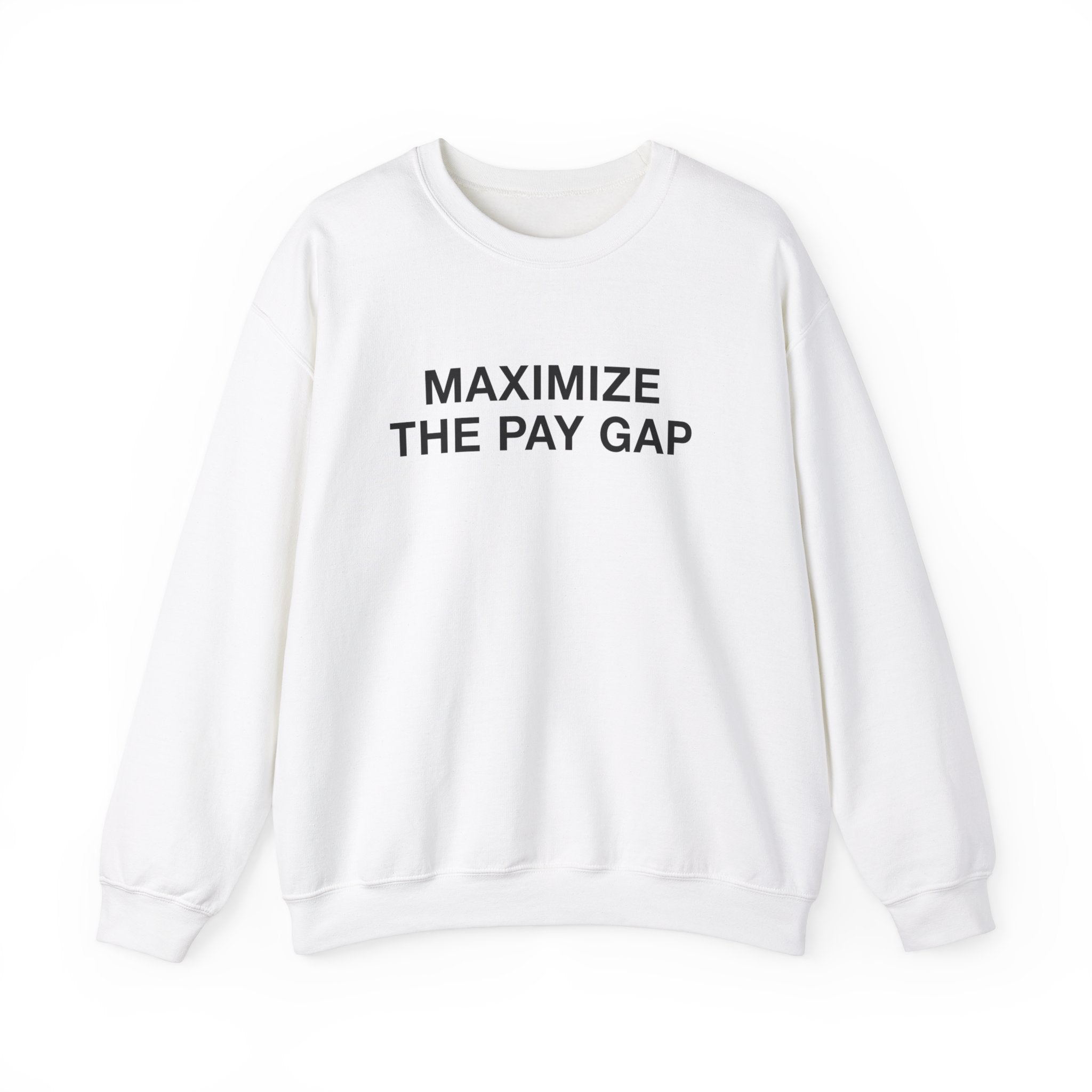 "Maximize The Pay Gap" Sweatshirt