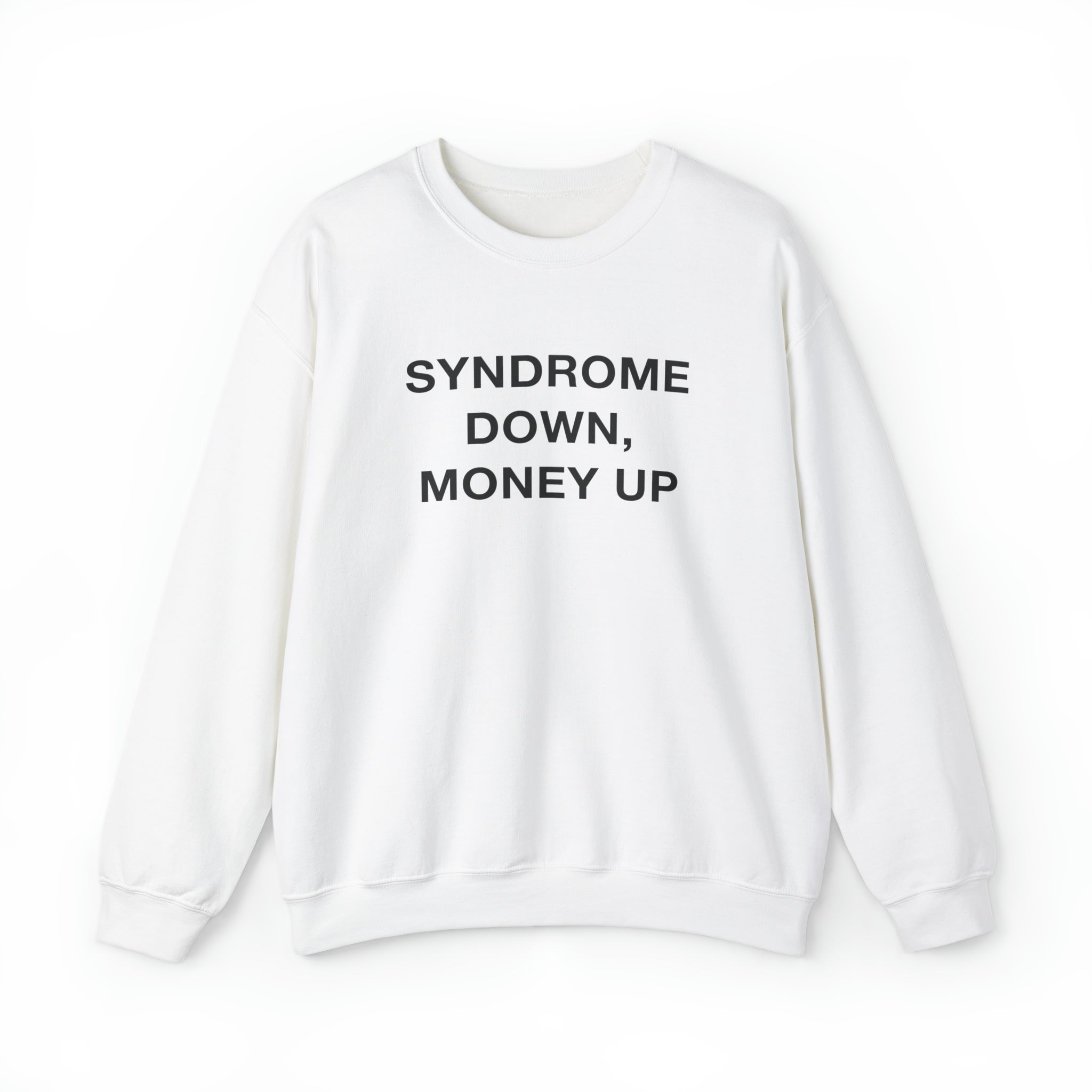 "Syndrome Down, Money Up" Sweatshirt