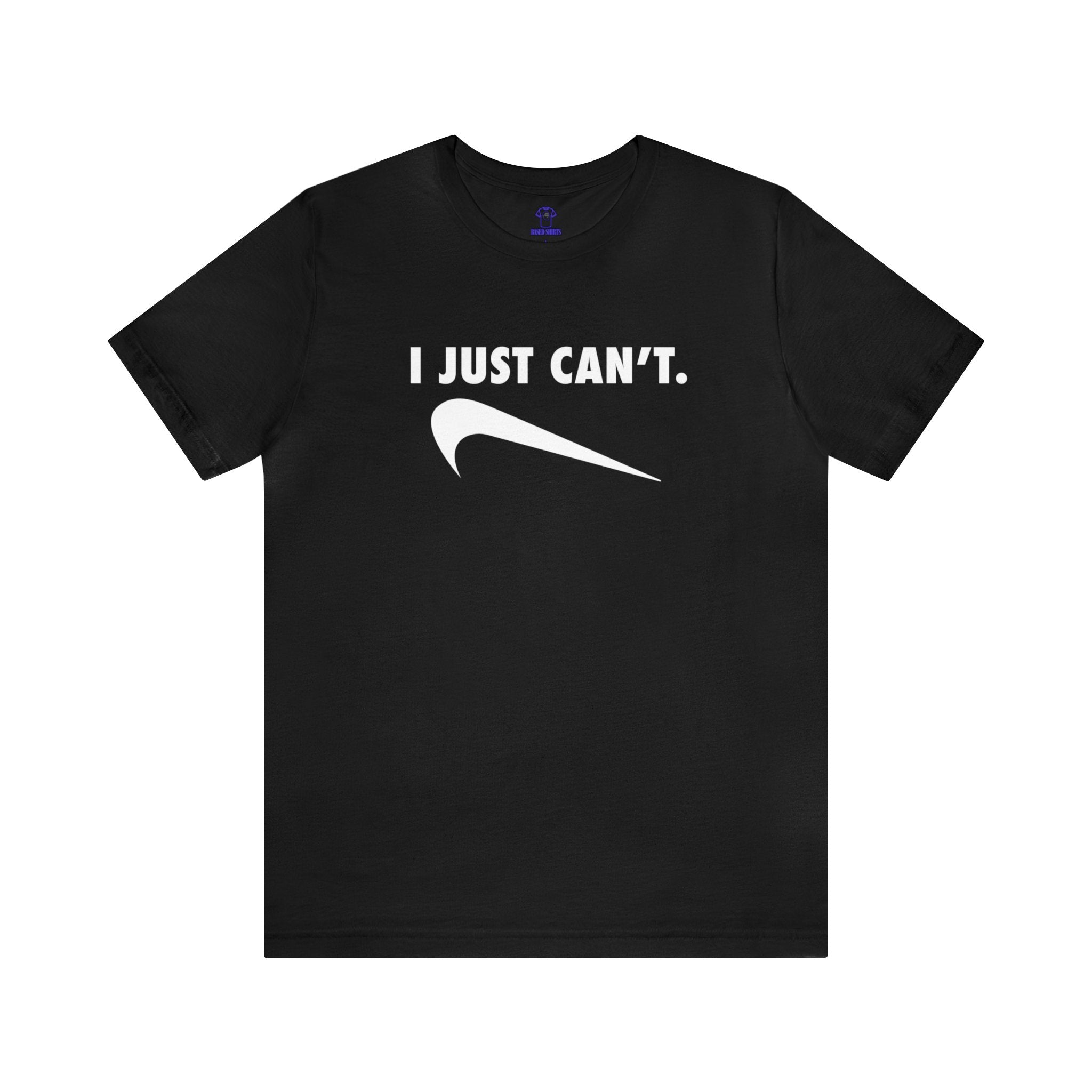 "I Just Can't" Cotton Tee