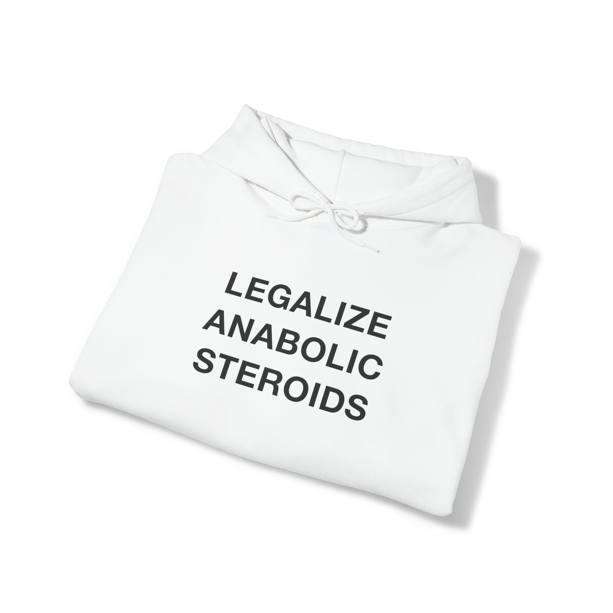 "Legalize Anabolic Steroids" Hoodie