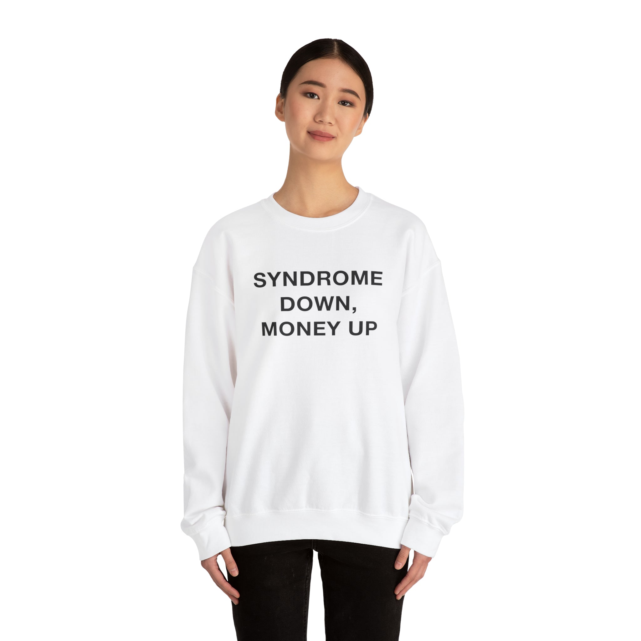 "Syndrome Down, Money Up" Sweatshirt