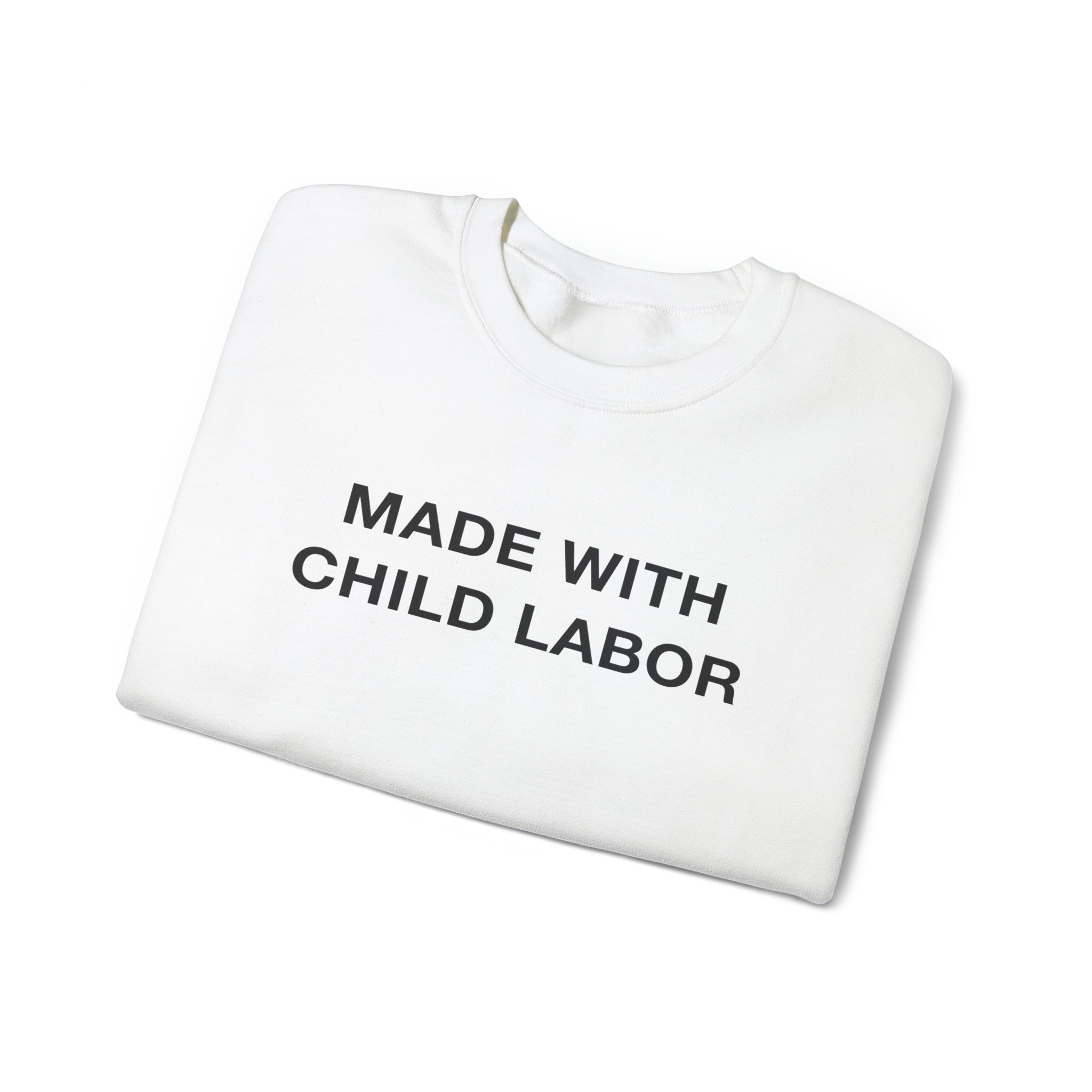 "Made With Child Labor" Sweatshirt