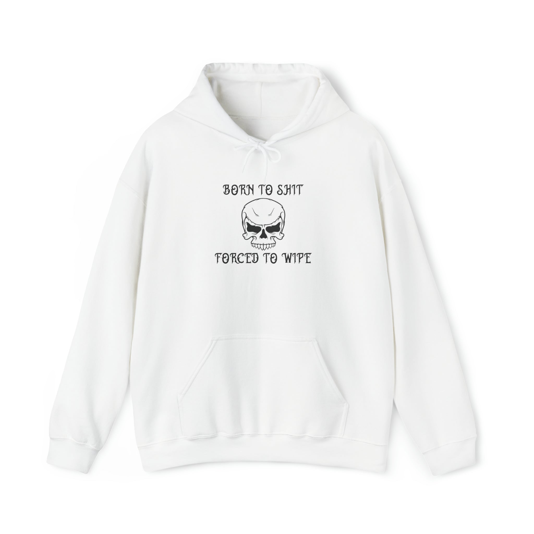 "Born to shit, Forced to wipe" Hoodie